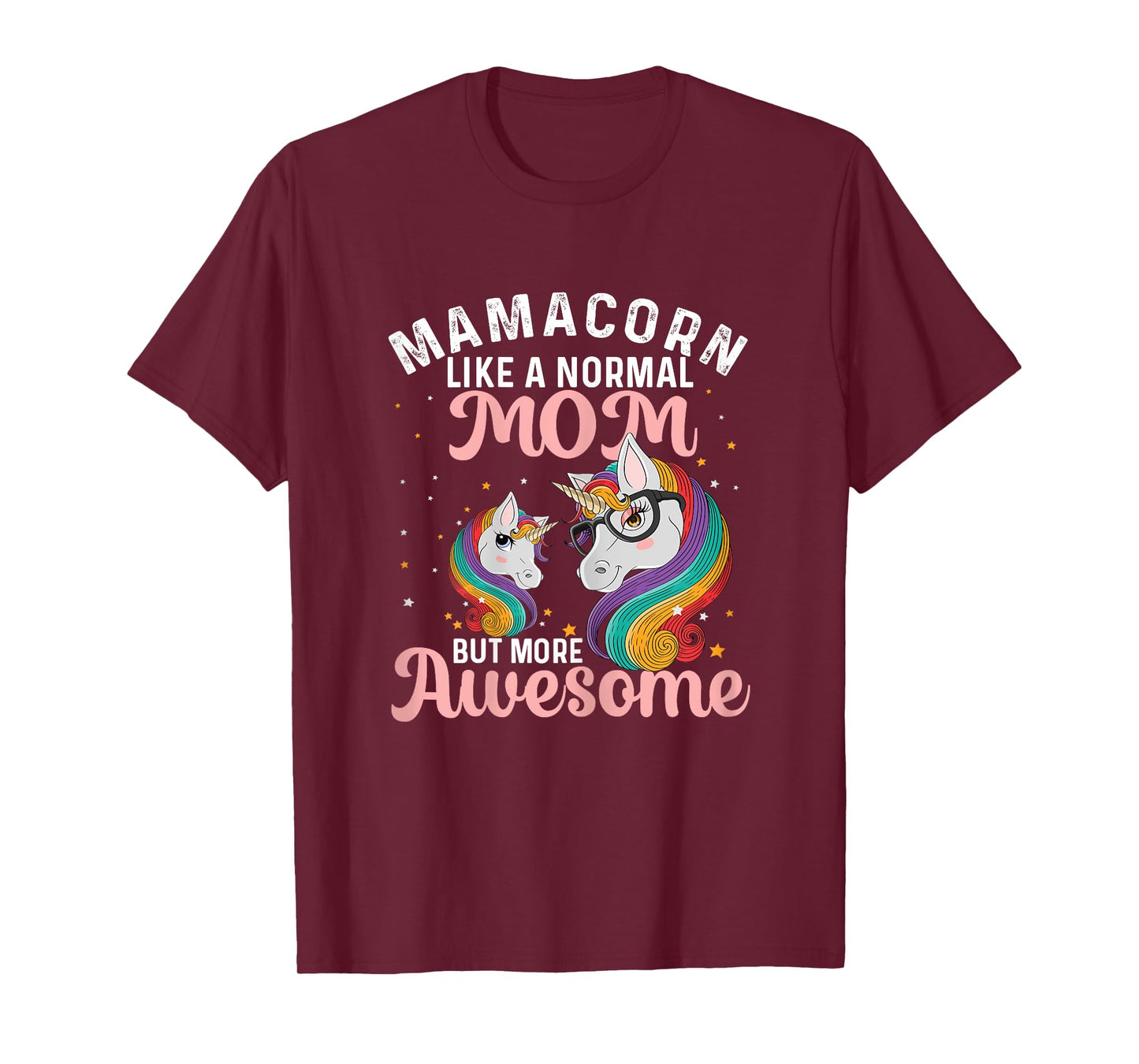Mamacorn Like A Normal Mom But More Awesome Unicorn Lover T-Shirt