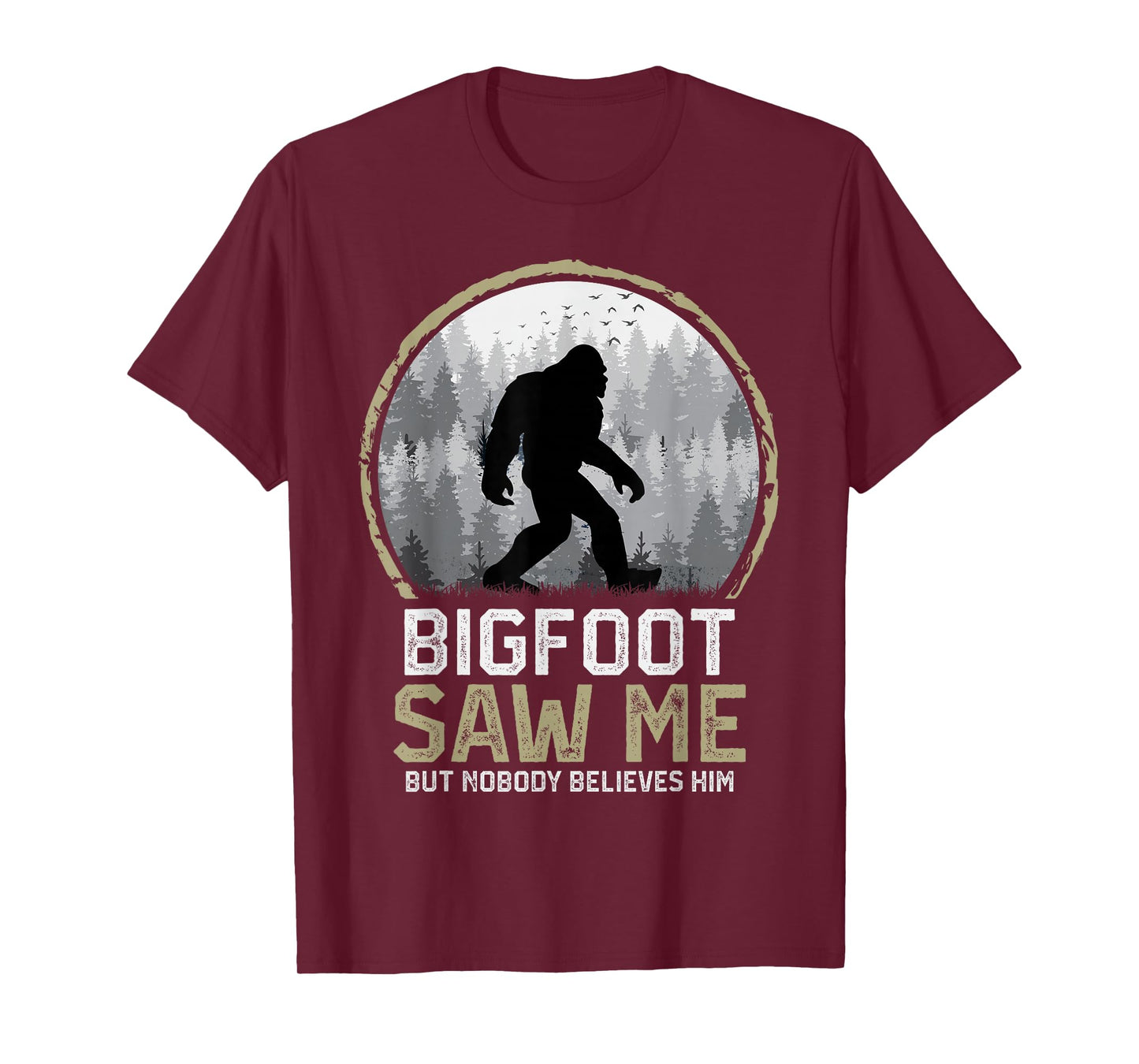 Bigfoot Saw Me Nobody Believes Him Funny Sasquatch Bigfoot T-Shirt