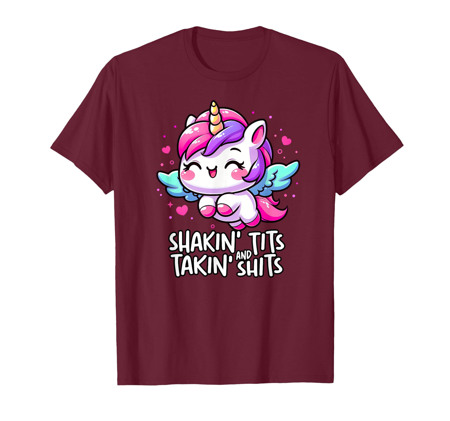 Shaking Tits And Taking Shits Unicorn Meme Unhinged Cursed T-Shirt