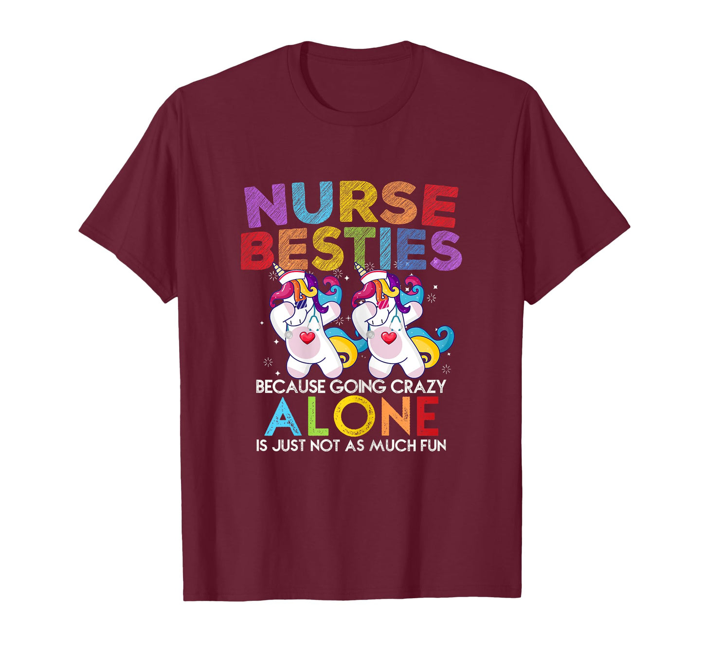 Nurse Besties Because Going Crazy Alone Is Not Fun T-Shirt