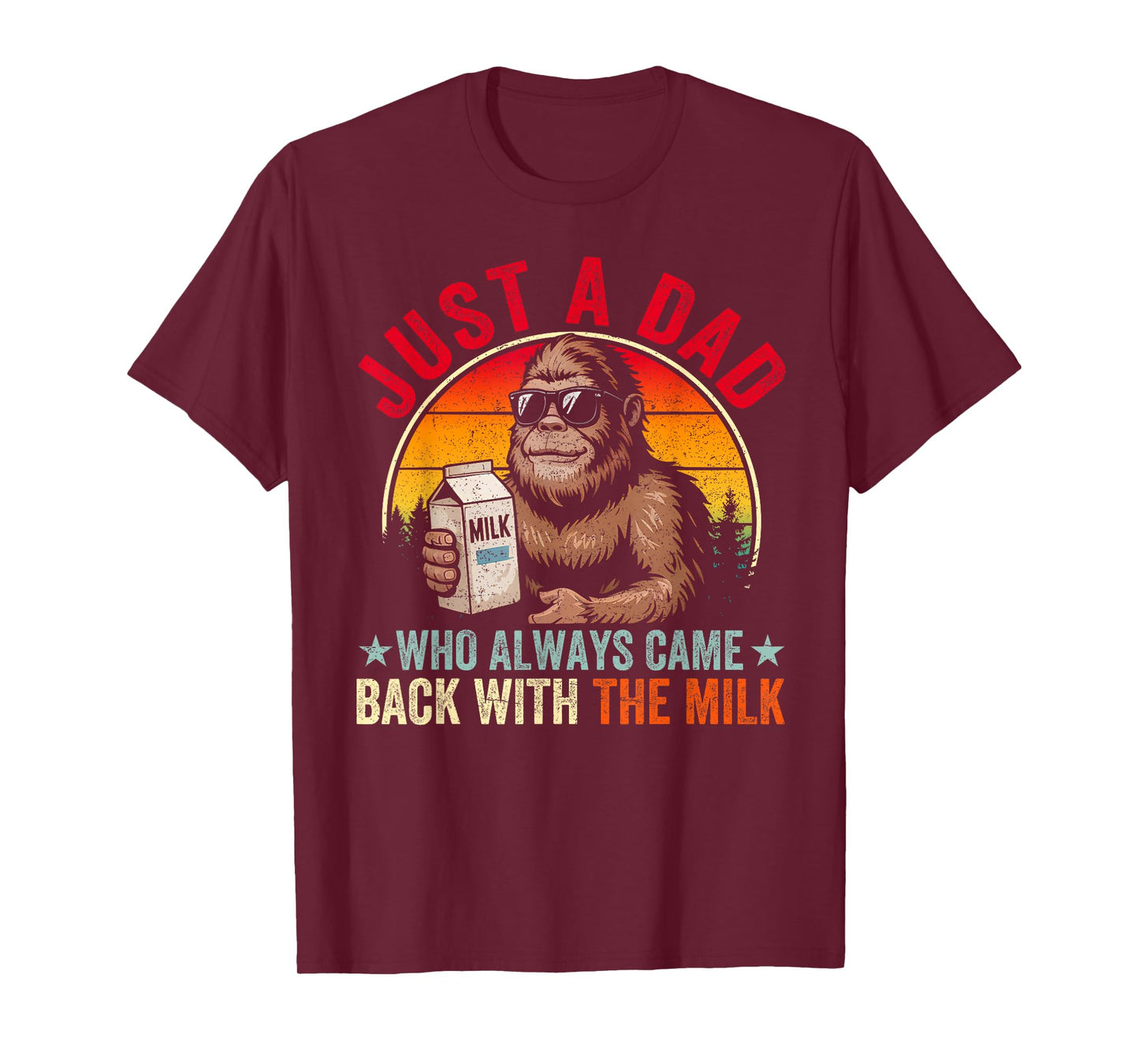 Just A Dad Who Always Came Back With The Milk Bigfoot Papa T-Shirt