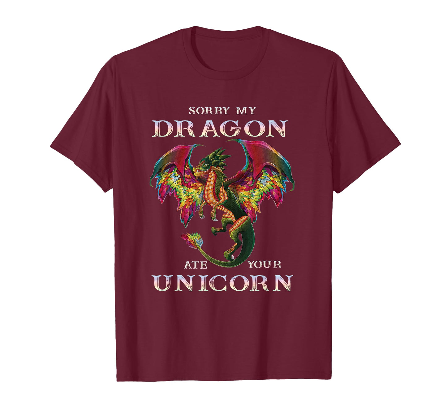 Sorry My Dragon Ate Your Unicorn Funny Dragon Lovers Gift T-Shirt