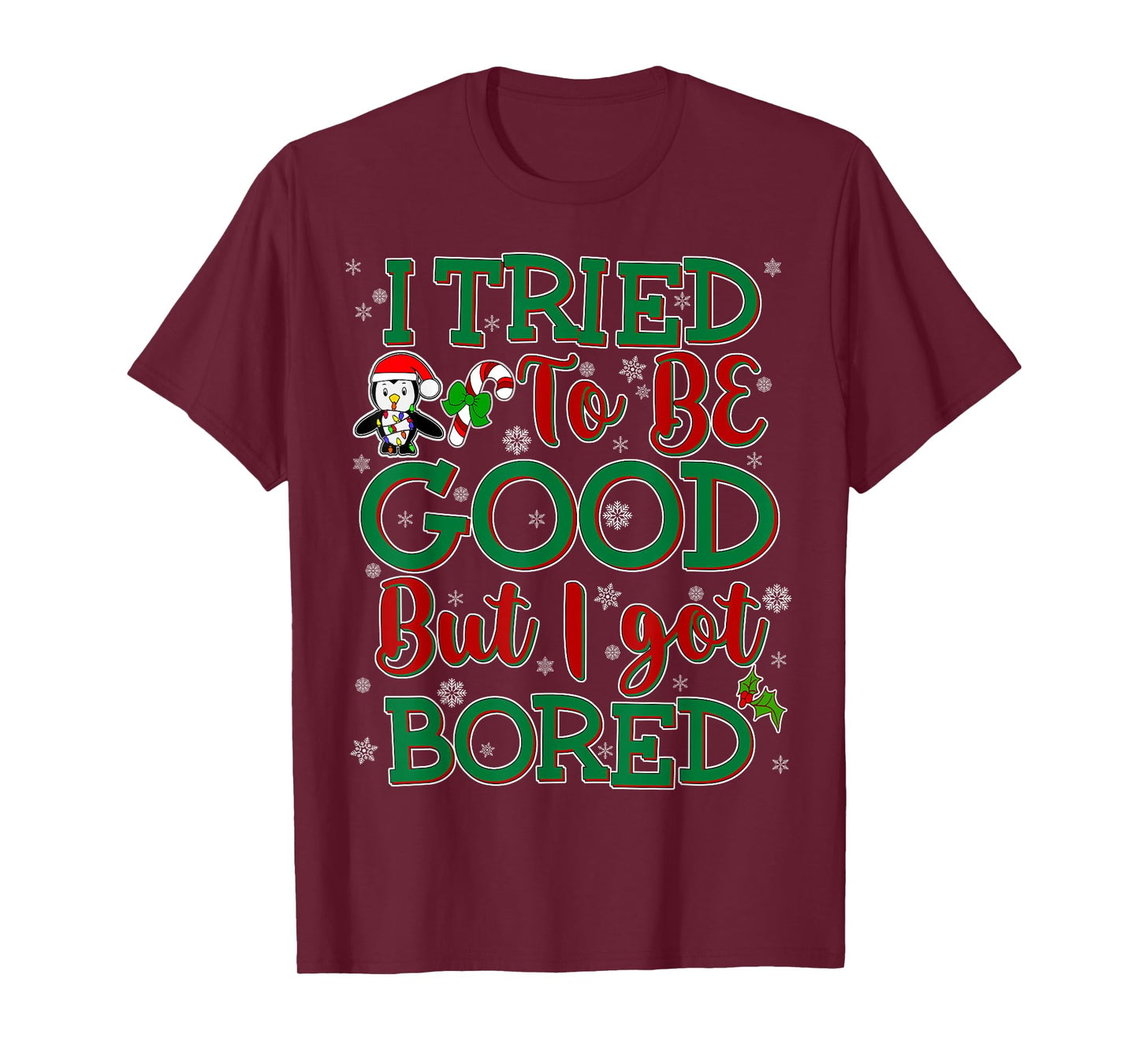Tried To Be Good But I Got Bored Funny Christmas T-Shirt T-Shirt