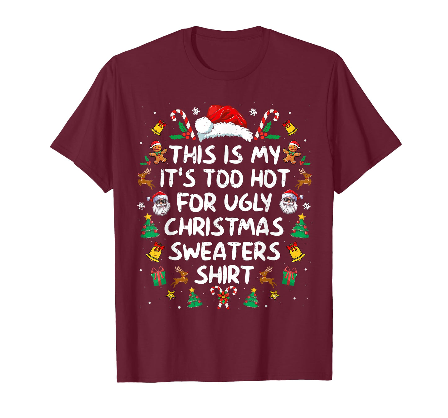 Its Too Hot For Ugly Christmas Sweaters Funny Xmas PJs Men T-Shirt