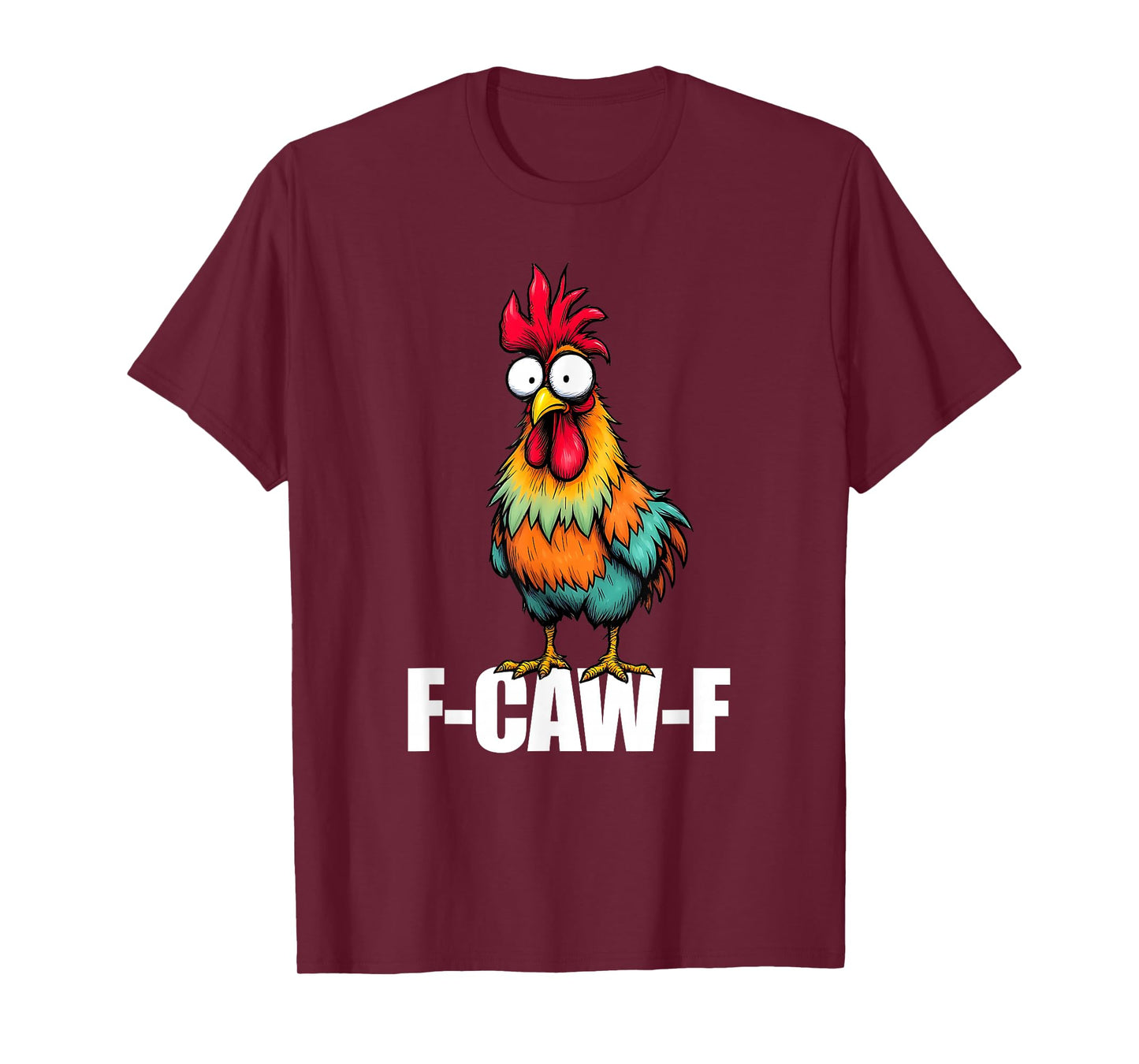 Funny F-Caw-F Chicken, FCAWF Chicken T-Shirt