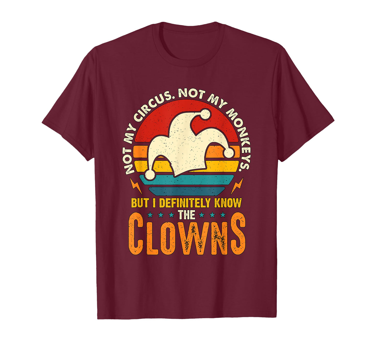 Not My Circus Not My Monkeys Professional Clown Circus Clown T-Shirt