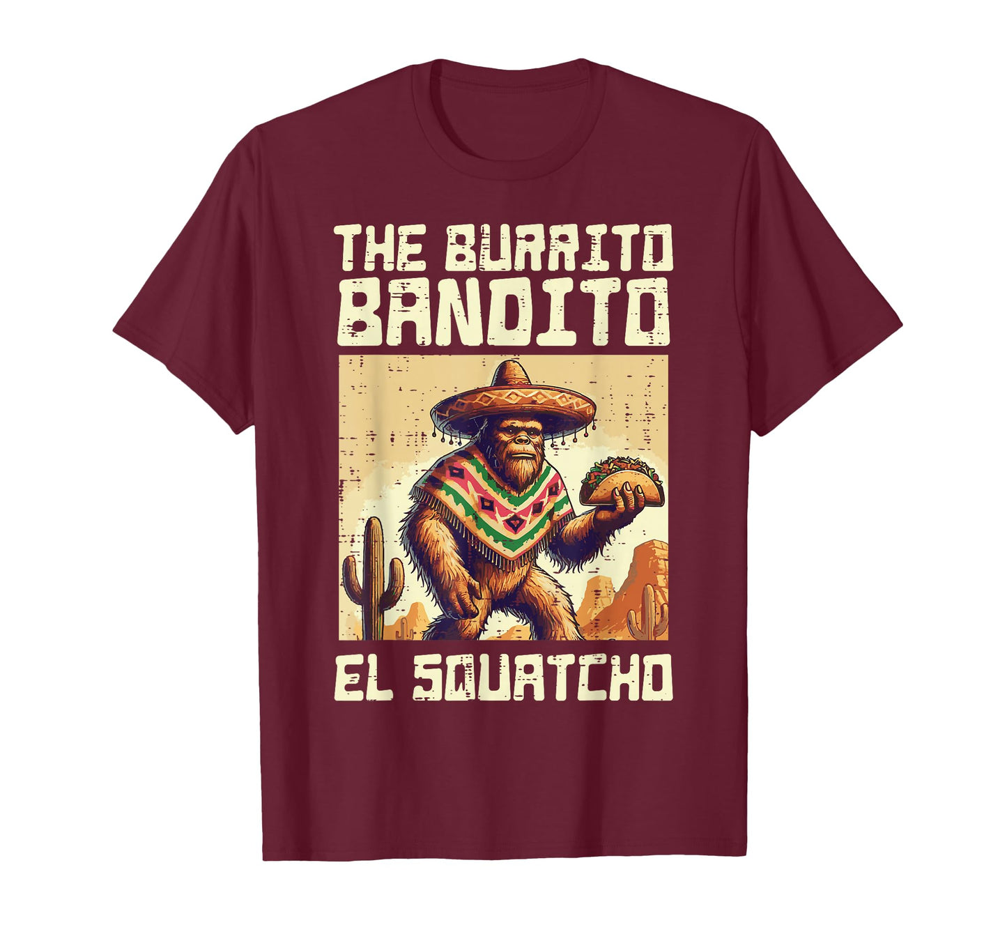 Bigfoot Burrito Bandito El Sqautcho Sasquatch Men Women Kids T-Shirt