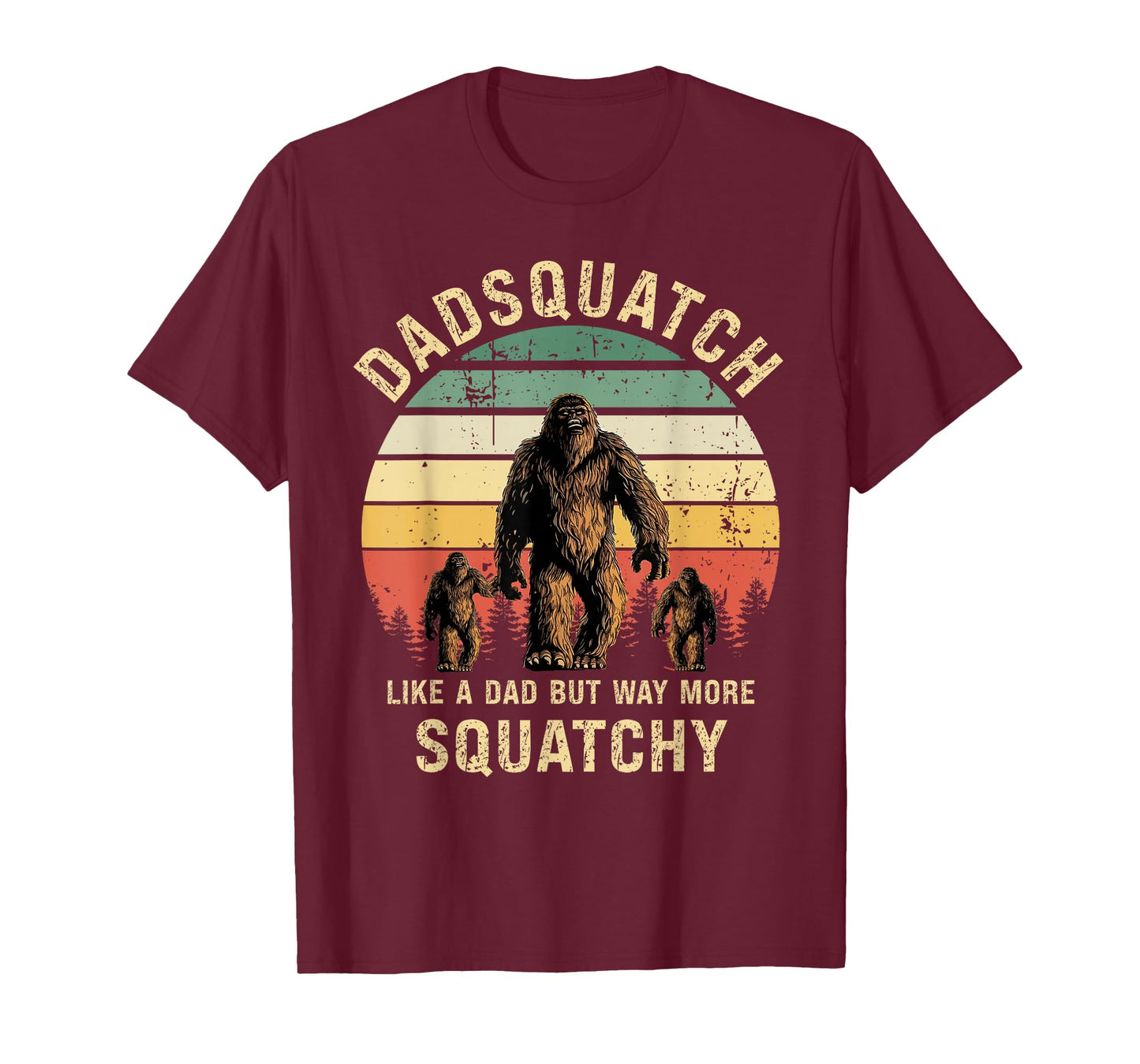 Mens Dadsquatch Like A Dad Way More Squatchy Funny Bigfoot D T-Shirt