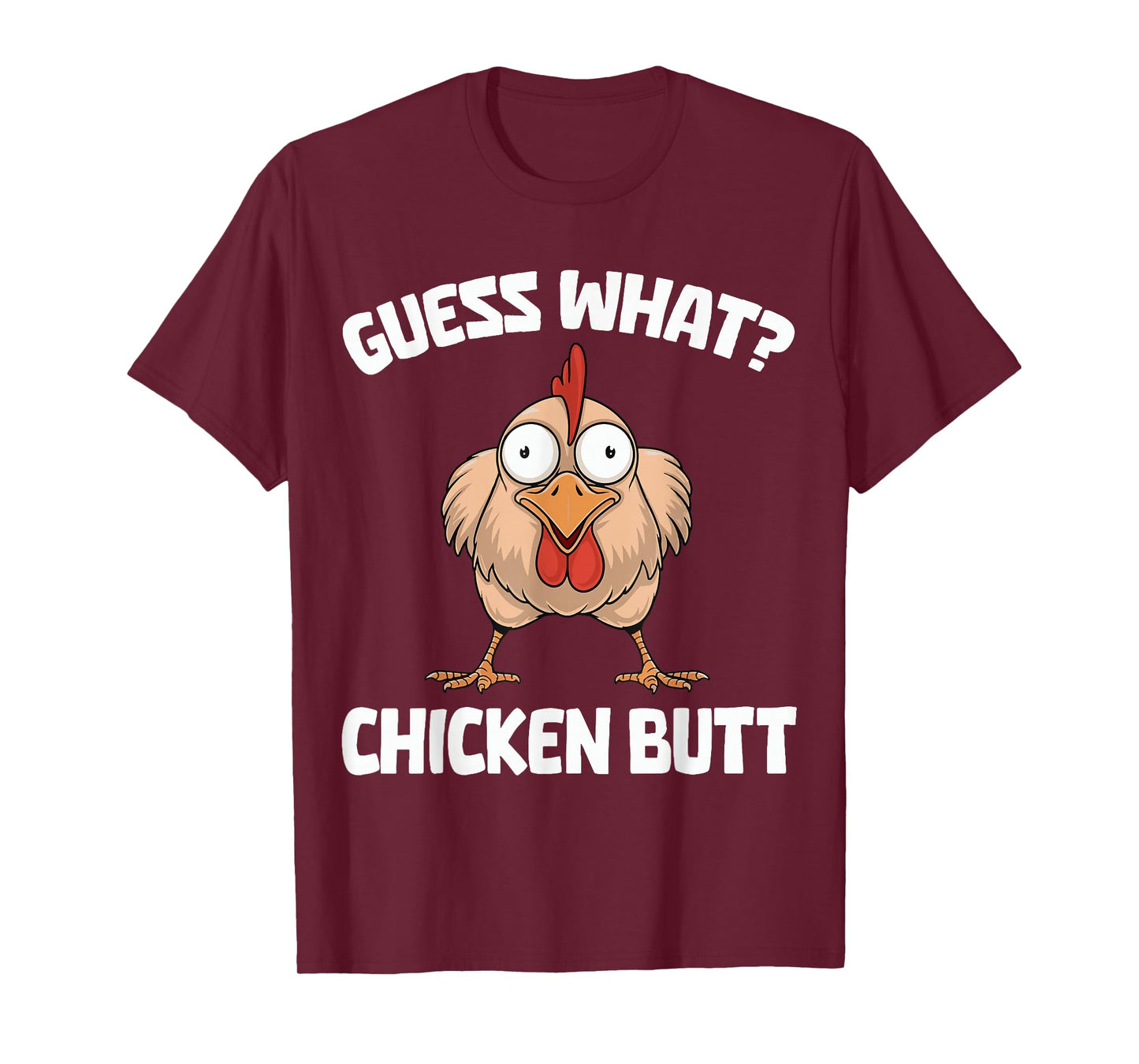 Guess What Chicken Butt T-Shirt