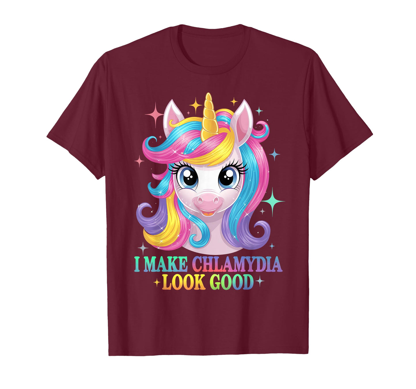 I Make Chlamydia Look Good - Unicorn Rainbow Chlamydia T-Shirt