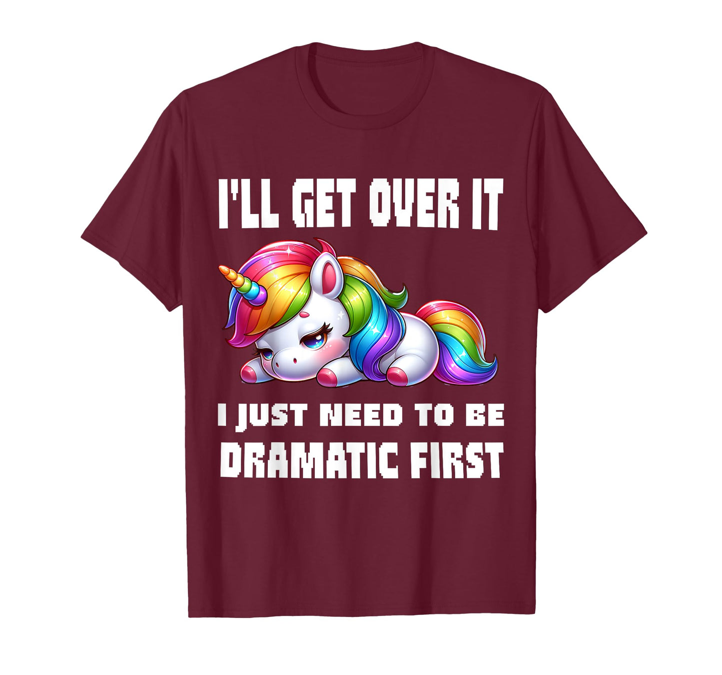 funny I'll Get Over It I Just Need To Be Dramatic First T-Shirt, Small, Black