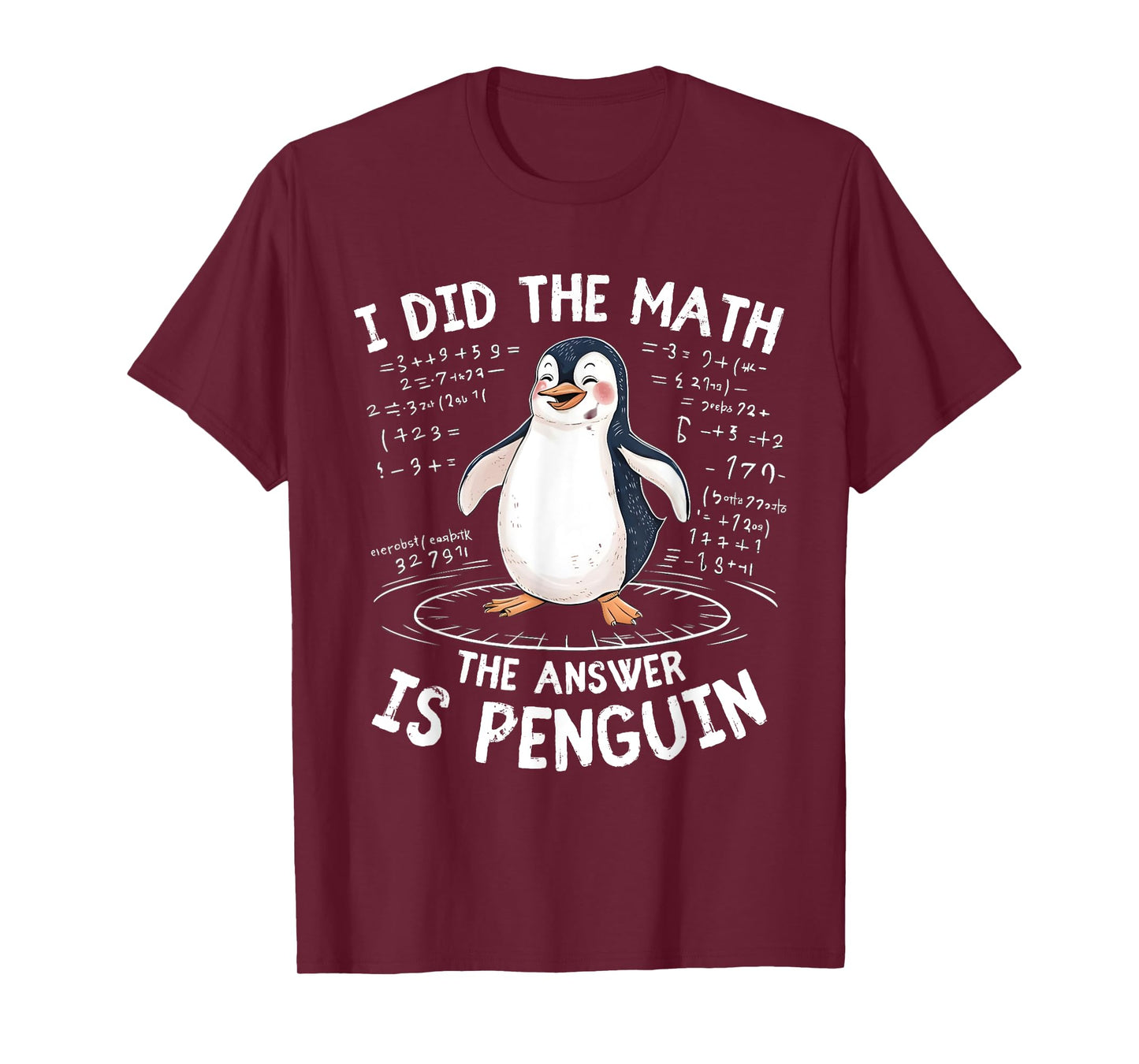 I Did the Math the Answer Is Penguin - Funny Penguin Lover T-Shirt