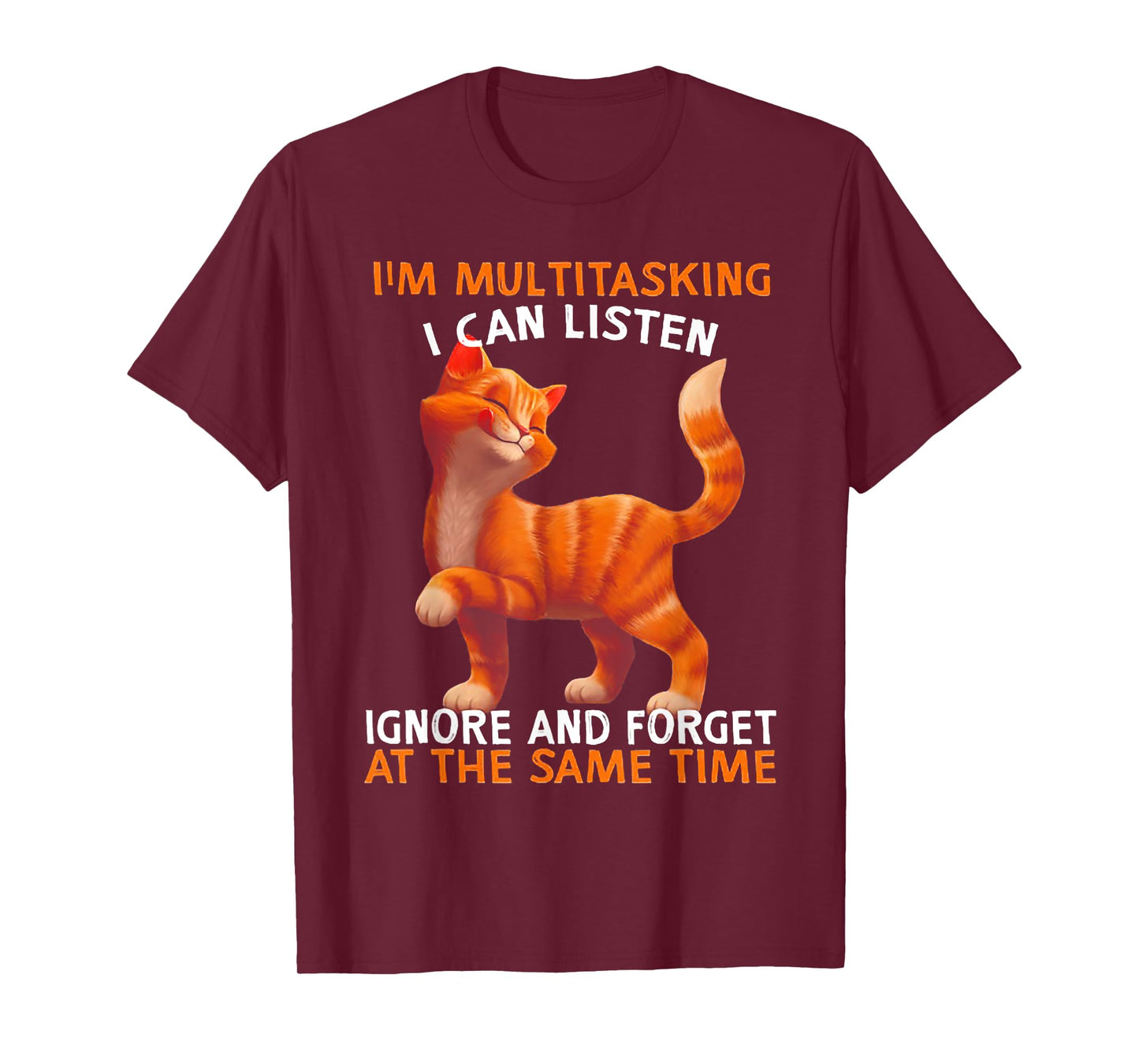 I'm Multitasking I Can Listen Ignore And Forget Cute Cat Men Women T-Shirt