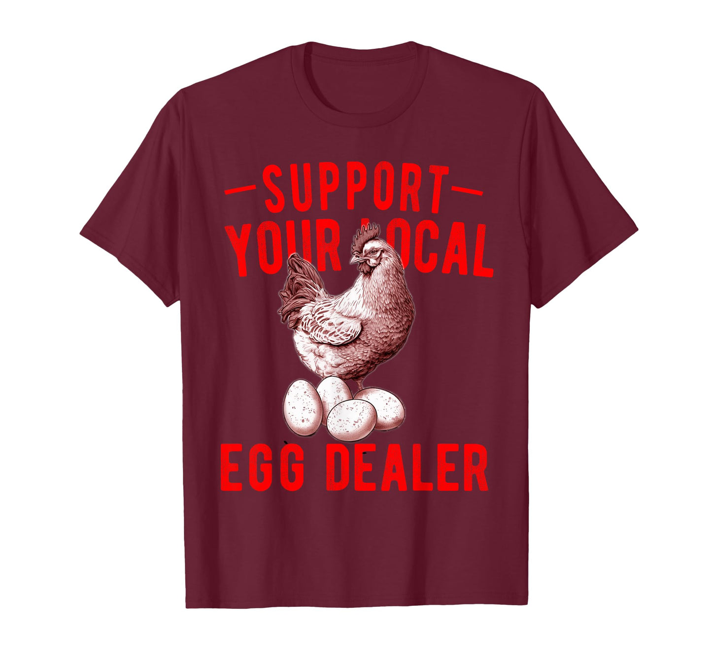 Support Your Local Egg Dealers Chicken Egg Lover T-Shirt
