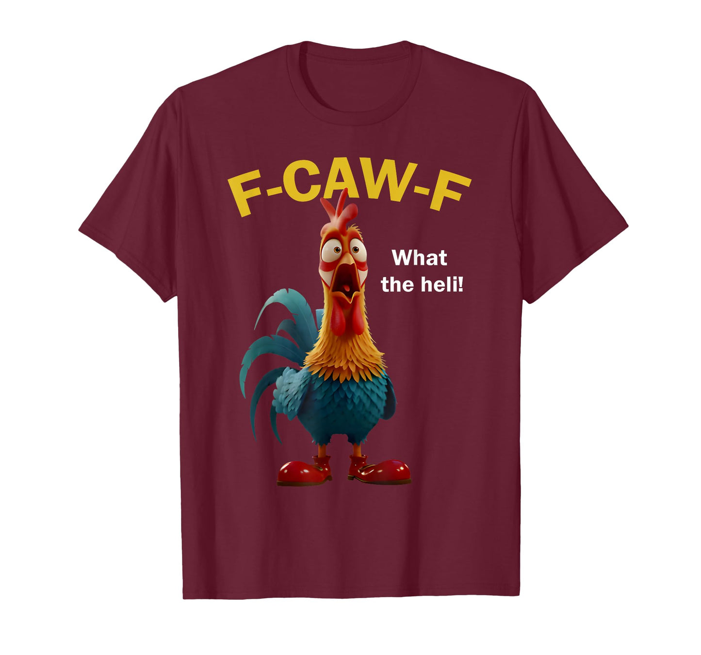 Chicken F-CAW-F What The Heli F-caw-F T-Shirt