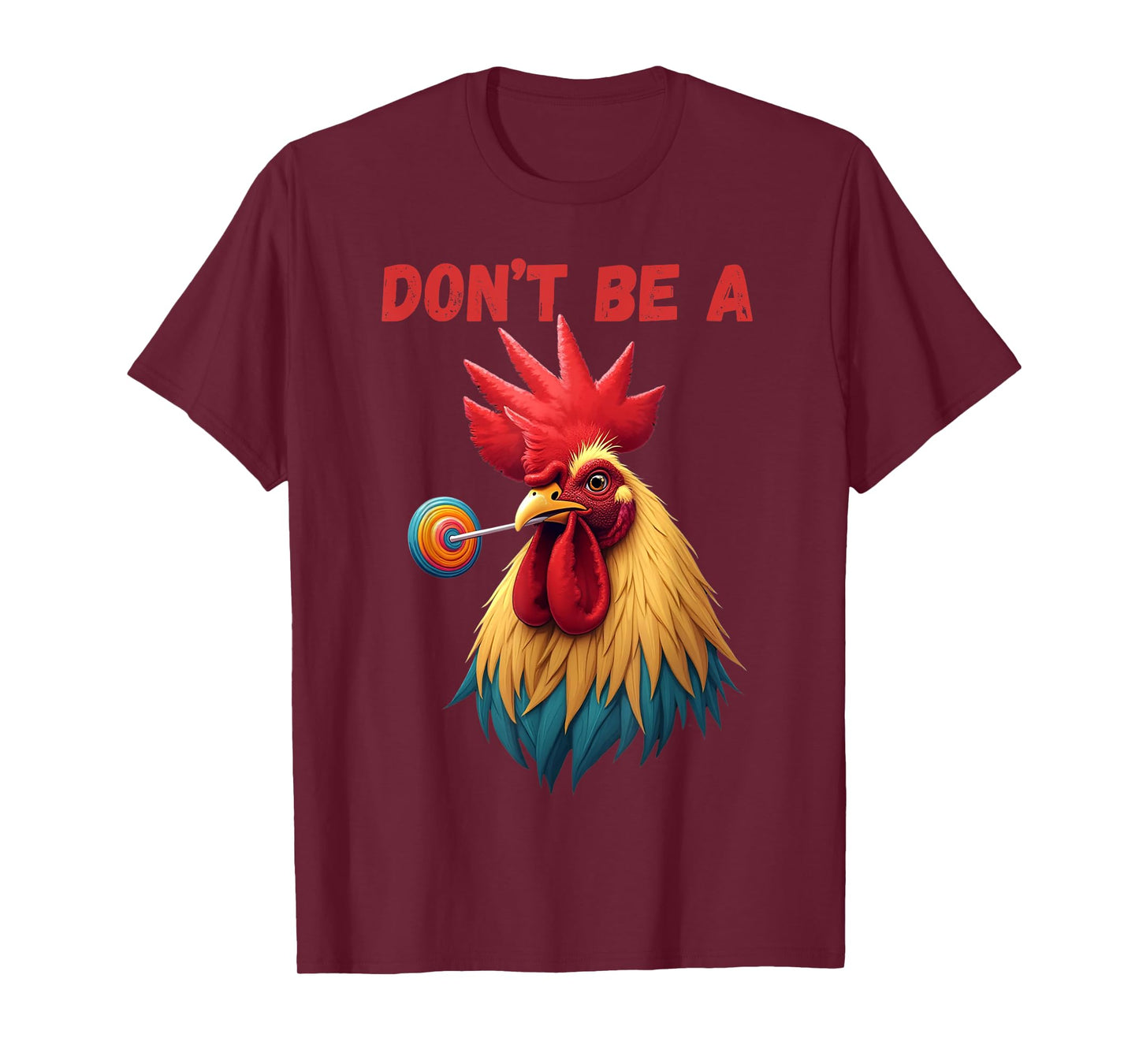 Don’t Be A Fool Funny Rooster Chicken Sarcastic Quote T-Shirt