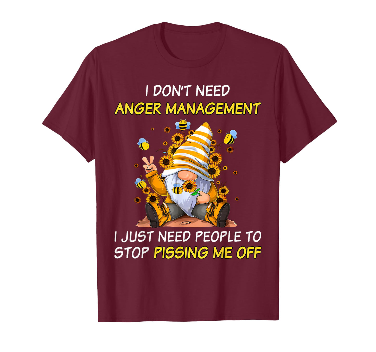 Don't Need Anger-Manaent I Need People Stop Pissing Gnome T-Shirt
