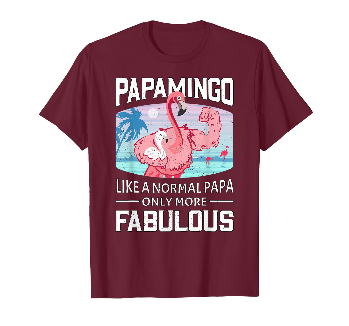 Papamingo Like A Normal Papa Only More Fabulous Flamingo Dad T-Shirt