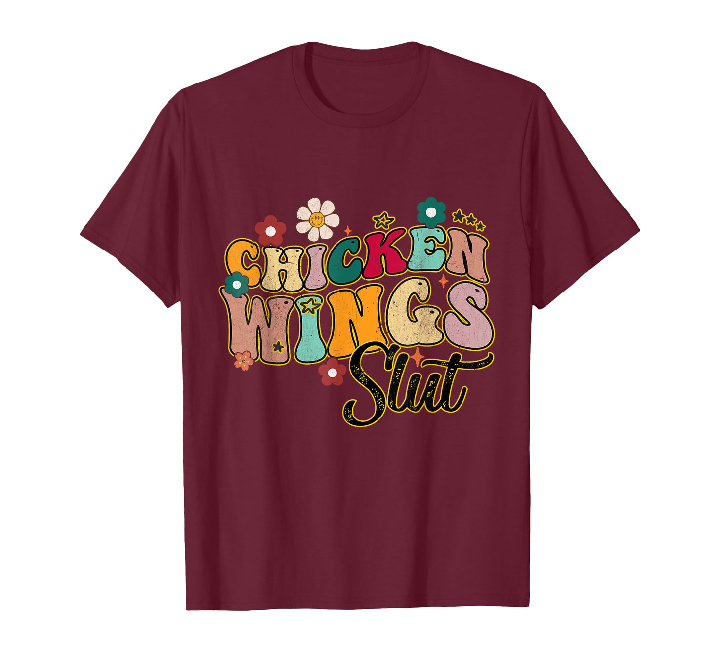 Groovy Sayings Flowers Chicken Wings Slut Men Women T-Shirt