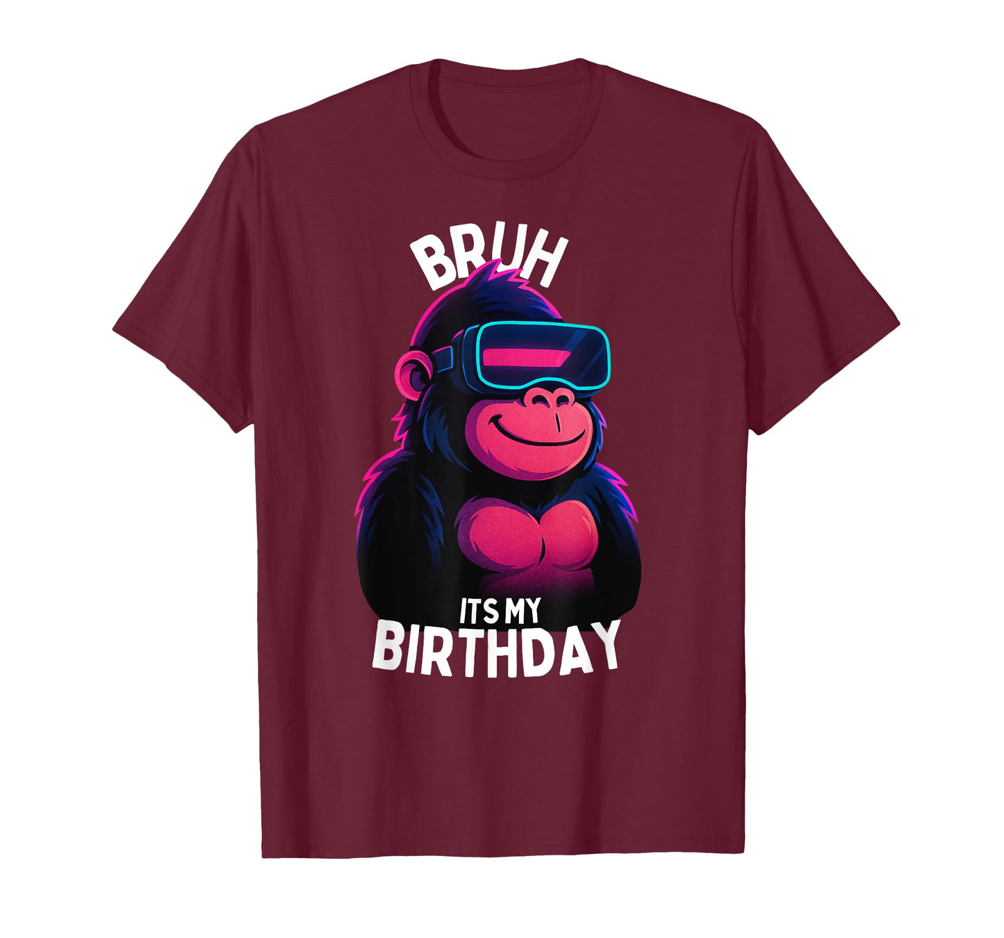 Bruh It's My Birthday Boys Adult Man Woman T-Shirt