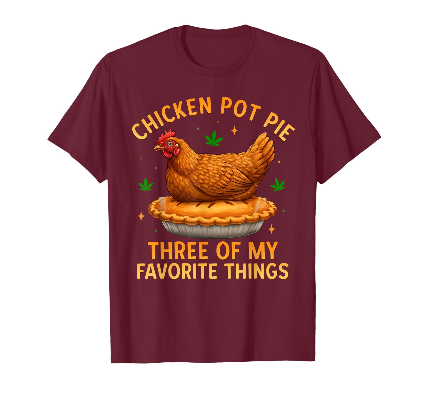 Chicken Pot Pie Three of My Favorite Things Funny T-Shirt