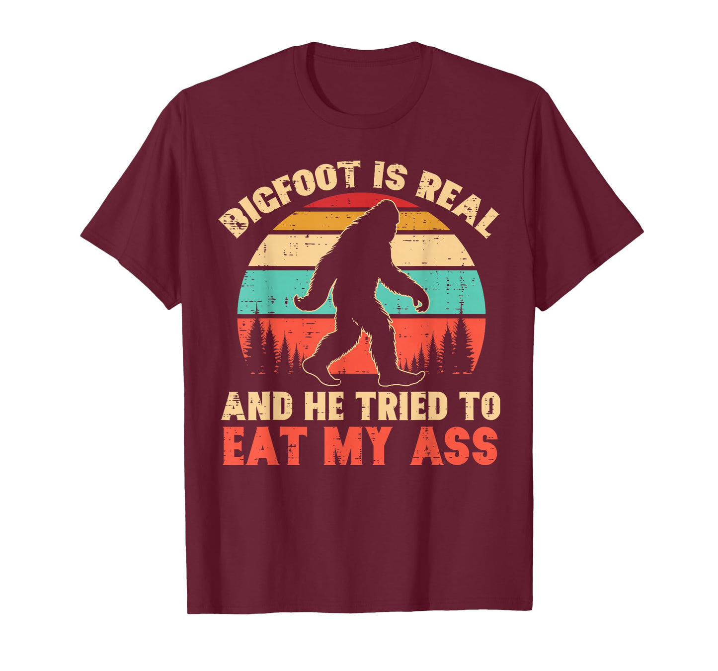 Bigfoot Is Real Tried To Eat Funny Sasquatch Humor Men Women T-Shirt