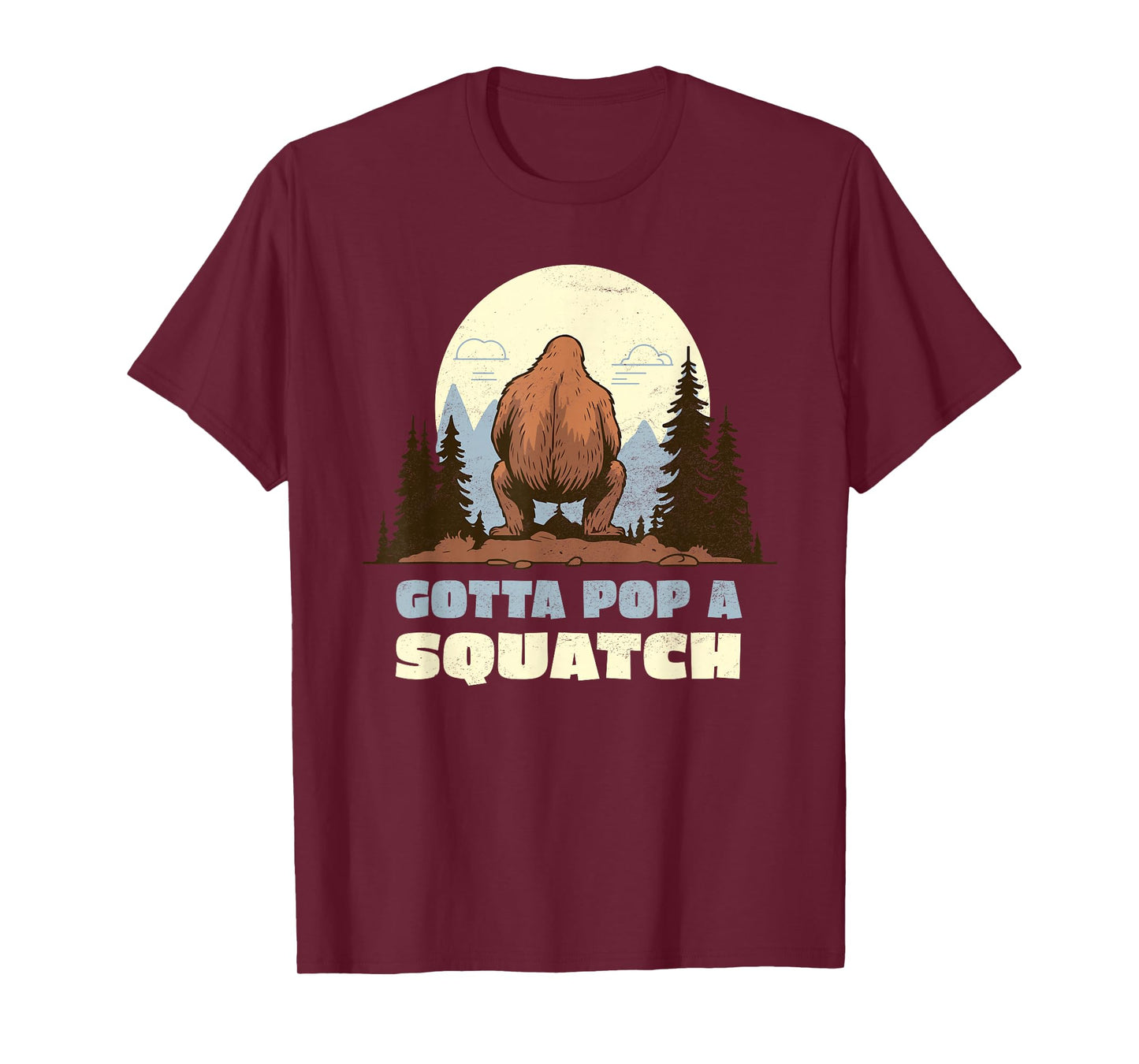 Funny Bigfoot Gotta Pop A Squatch Sasquatch Poop Joke Pun T-Shirt