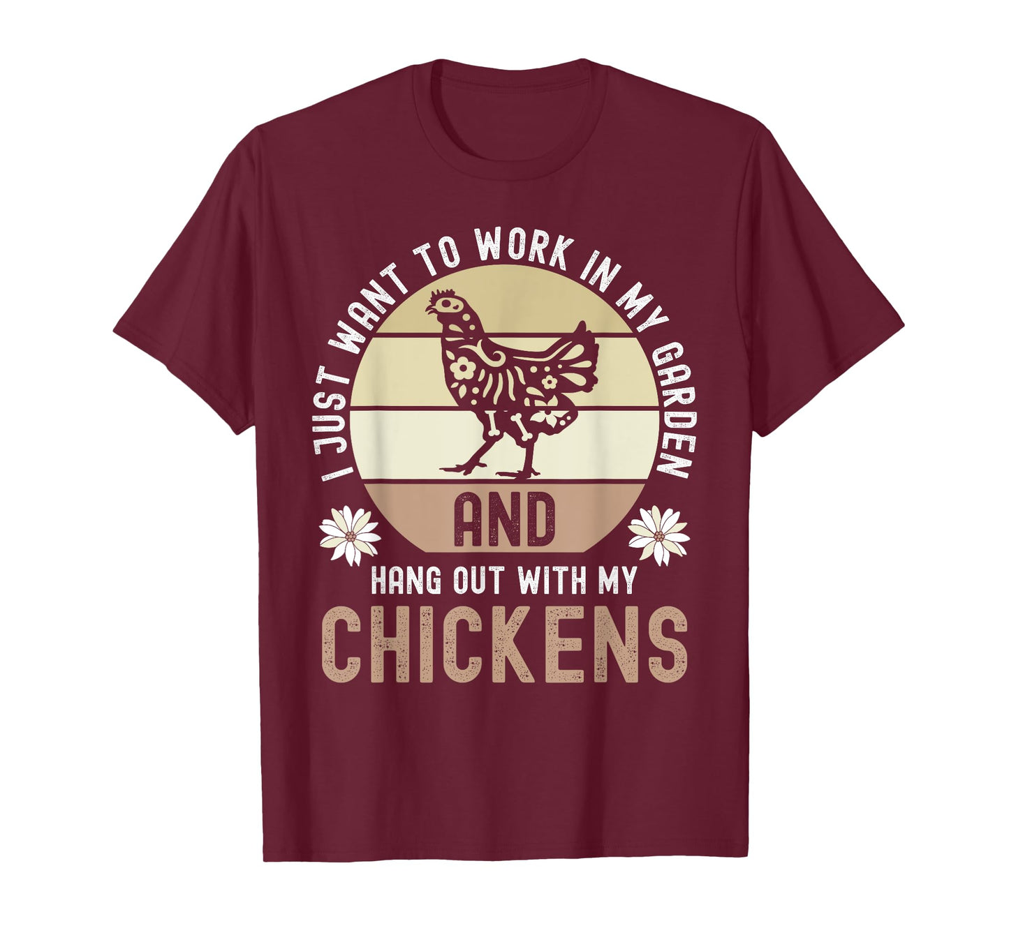 I Just Want To Work In My Garden And Hang Out With Chickens T-Shirt