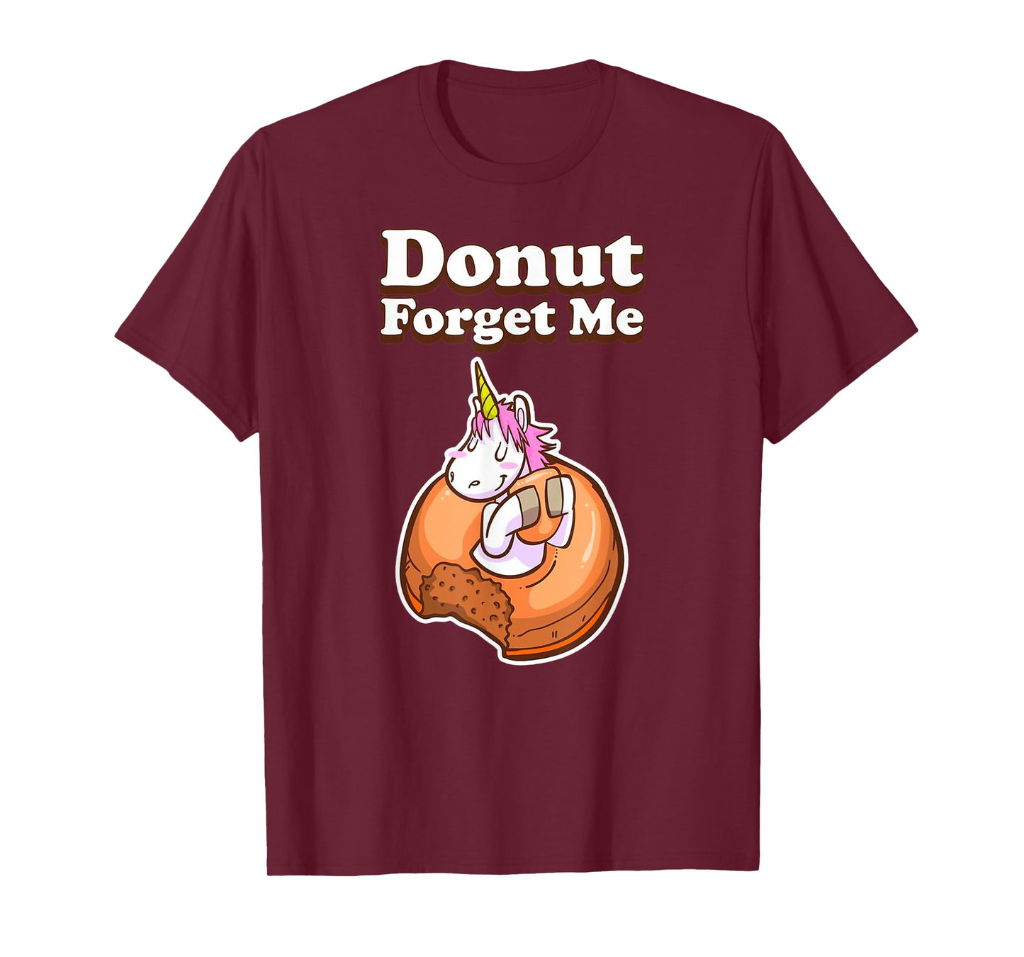 Donut Forget Me Funny Humor Unicorn Donut Sweet Fun Holiday T-Shirt