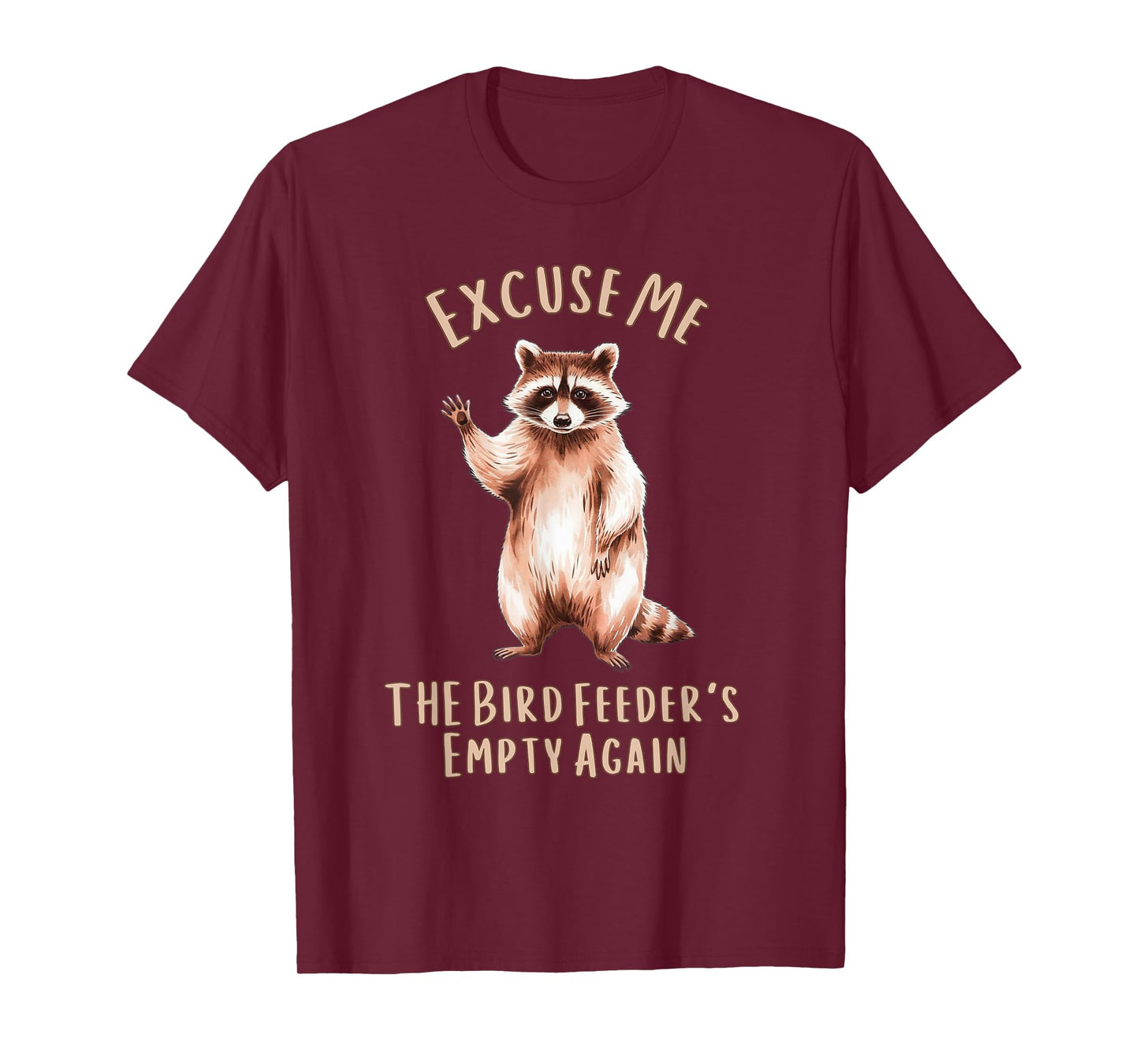 Funny Raccoon Excuse Me, Bird Feeder's Empty Again T-Shirt
