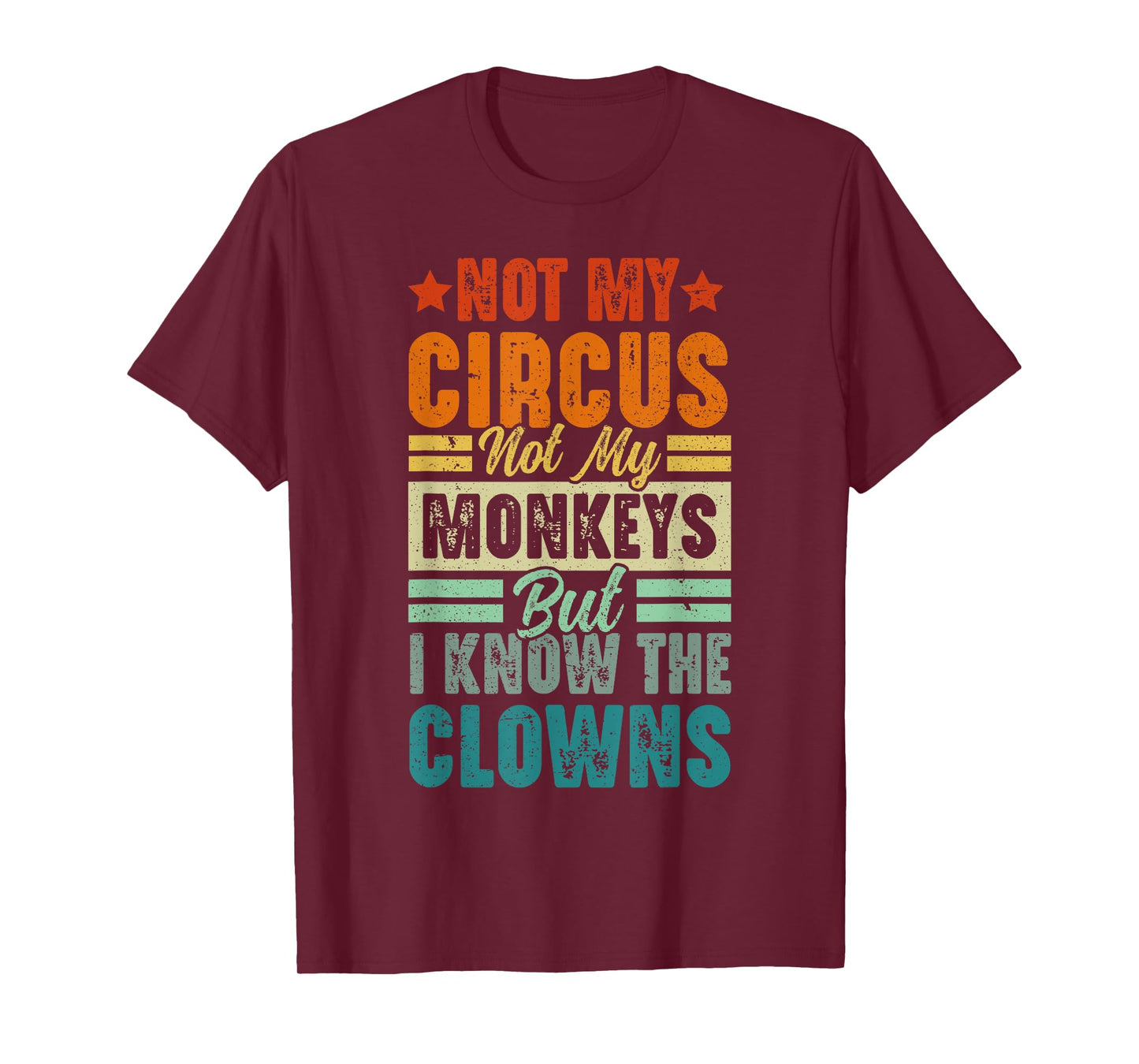 Not My Circus Not My Monkeys But I Know The Clowns T-Shirt
