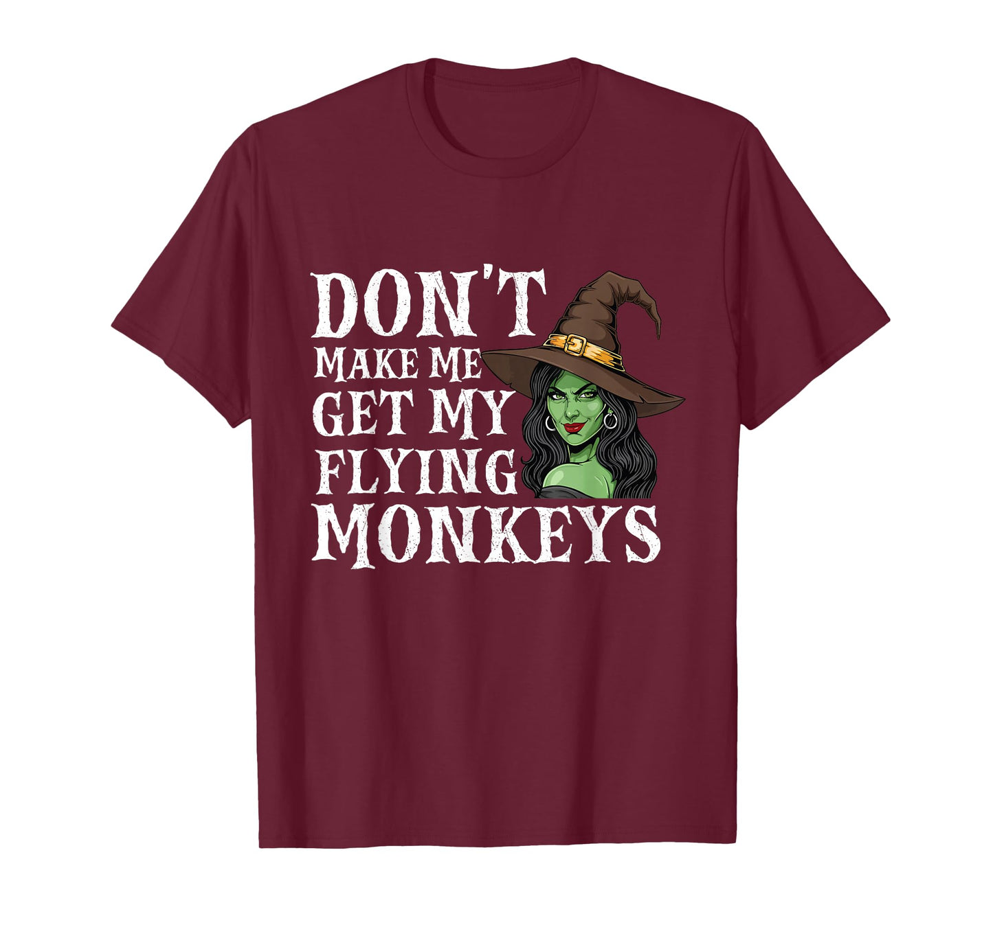 Don't Make Me Get My Flying Monkeys - Witch Halloween Mom T-Shirt