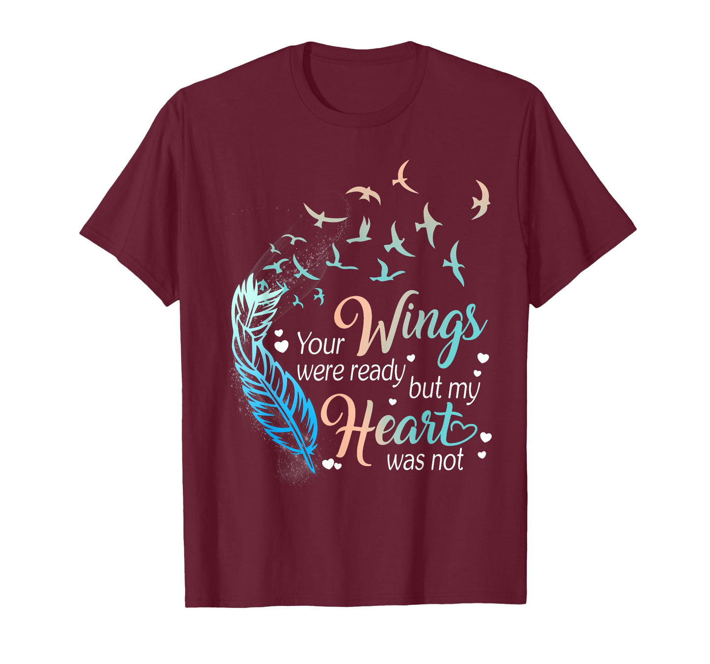 Your wings were ready but my heart was not T-Shirt