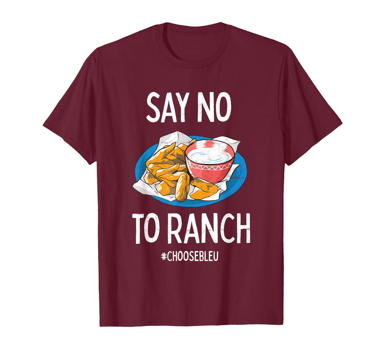 Say No To Ranch Choose Bleu Cheese Buffalo, NY Chicken Wing T-Shirt