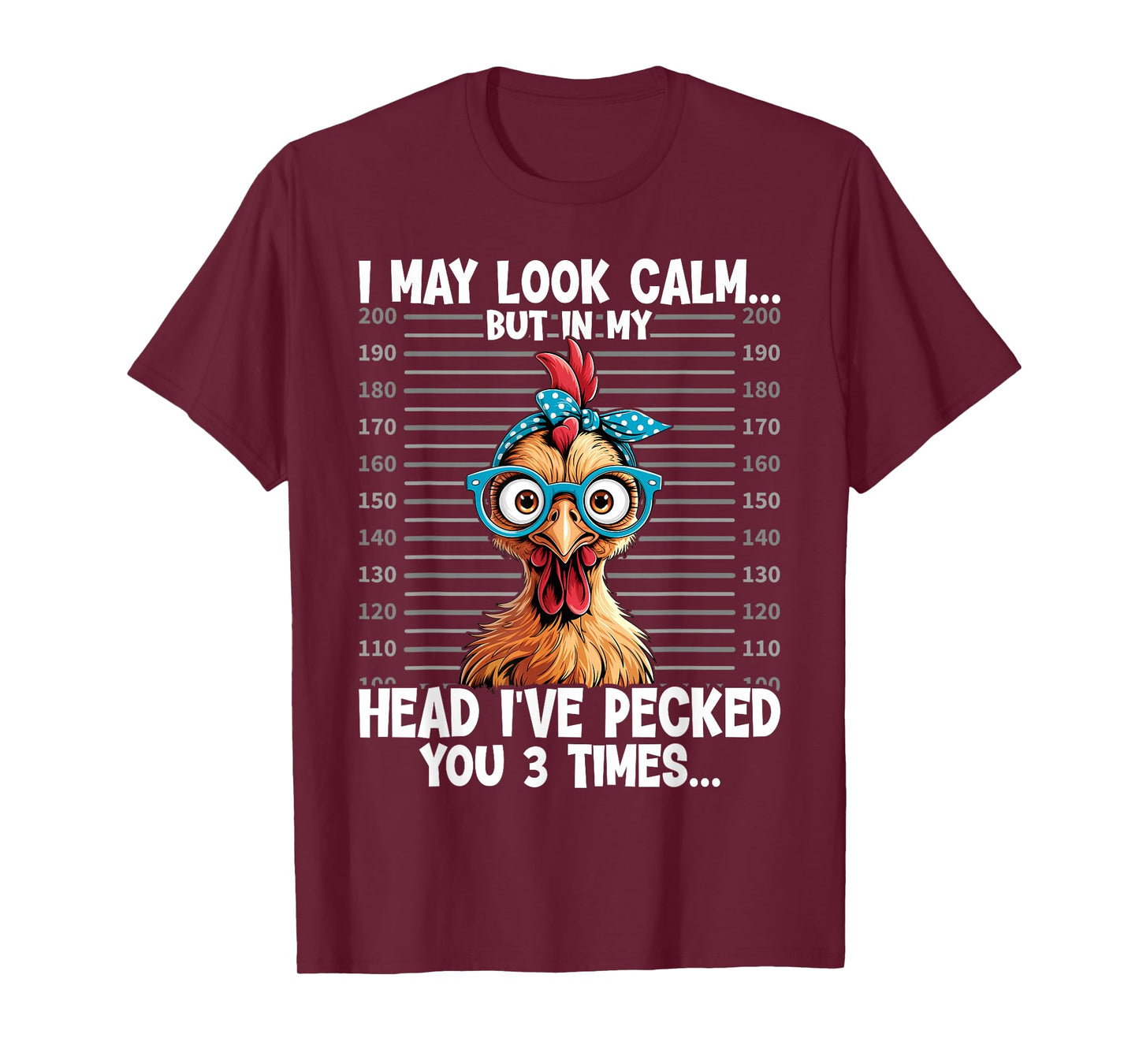 I May Look Calm But In My Head Ive Pecked You 3 Times T-Shirt