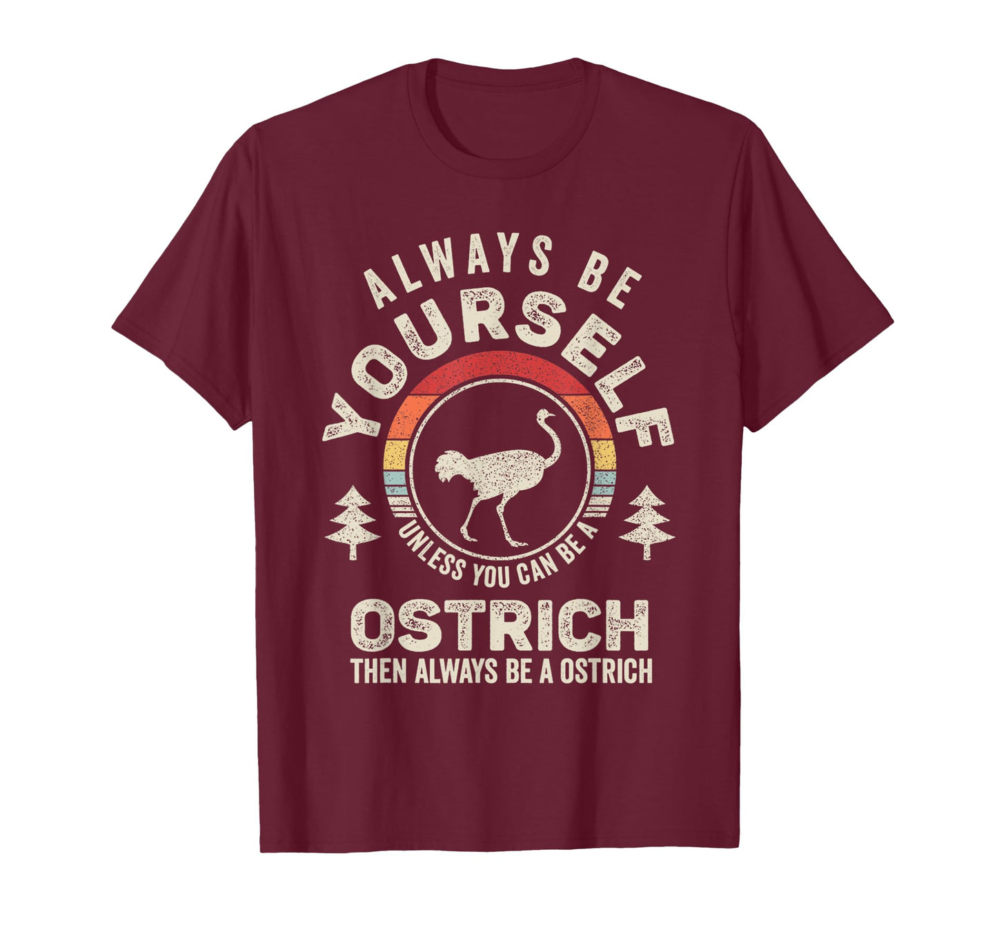 Retro Always Be Yourself Unless You Can Be A Ostrich Bird T-Shirt