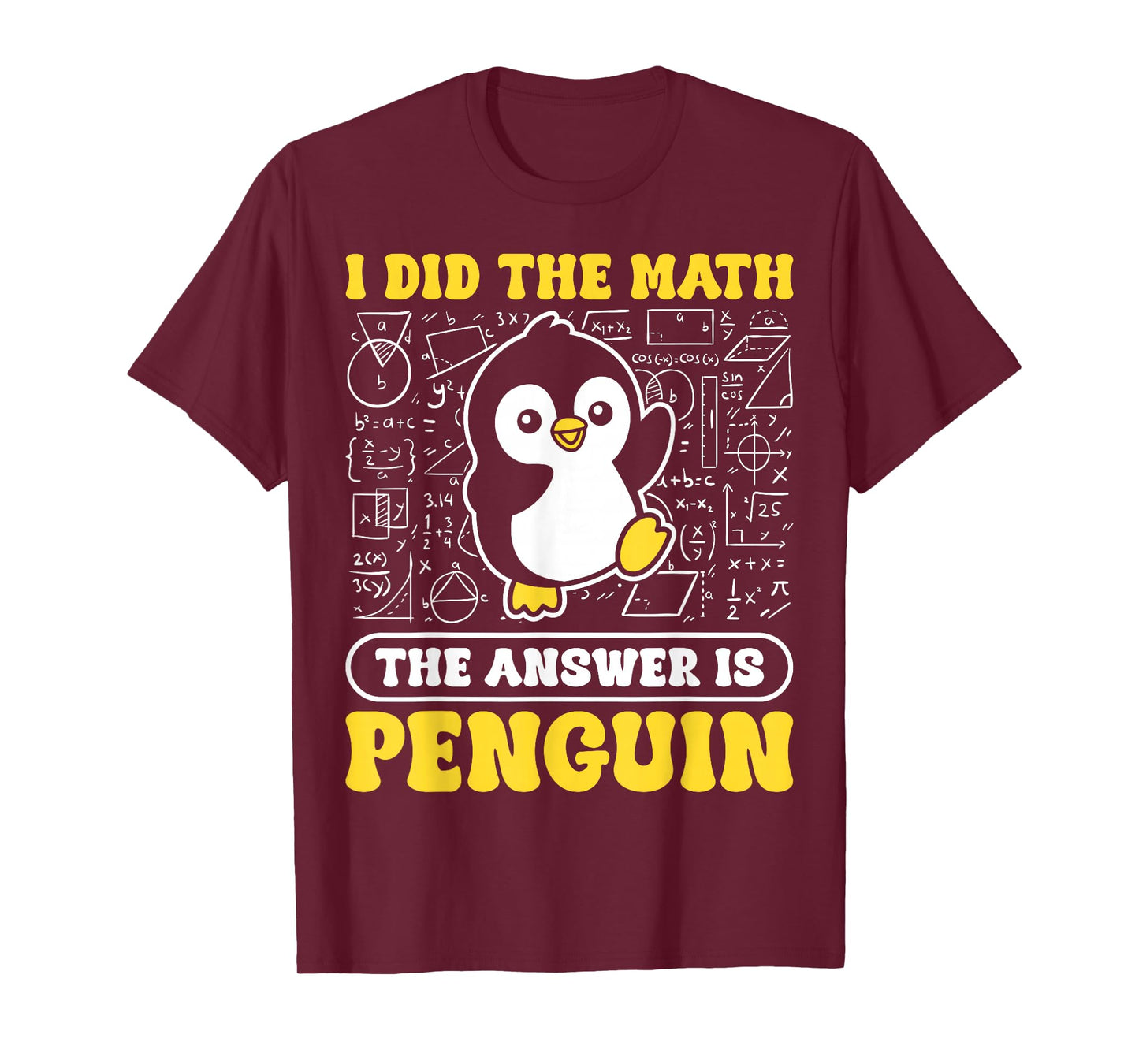 I Did The Math The Answer is Penguin Men Women Kids T-Shirt