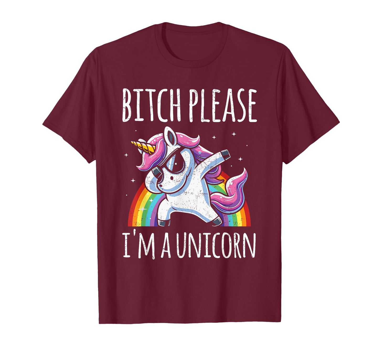 Bitch Please I'm A Unicorn Funny Sarcastic Humor Distressed T-Shirt