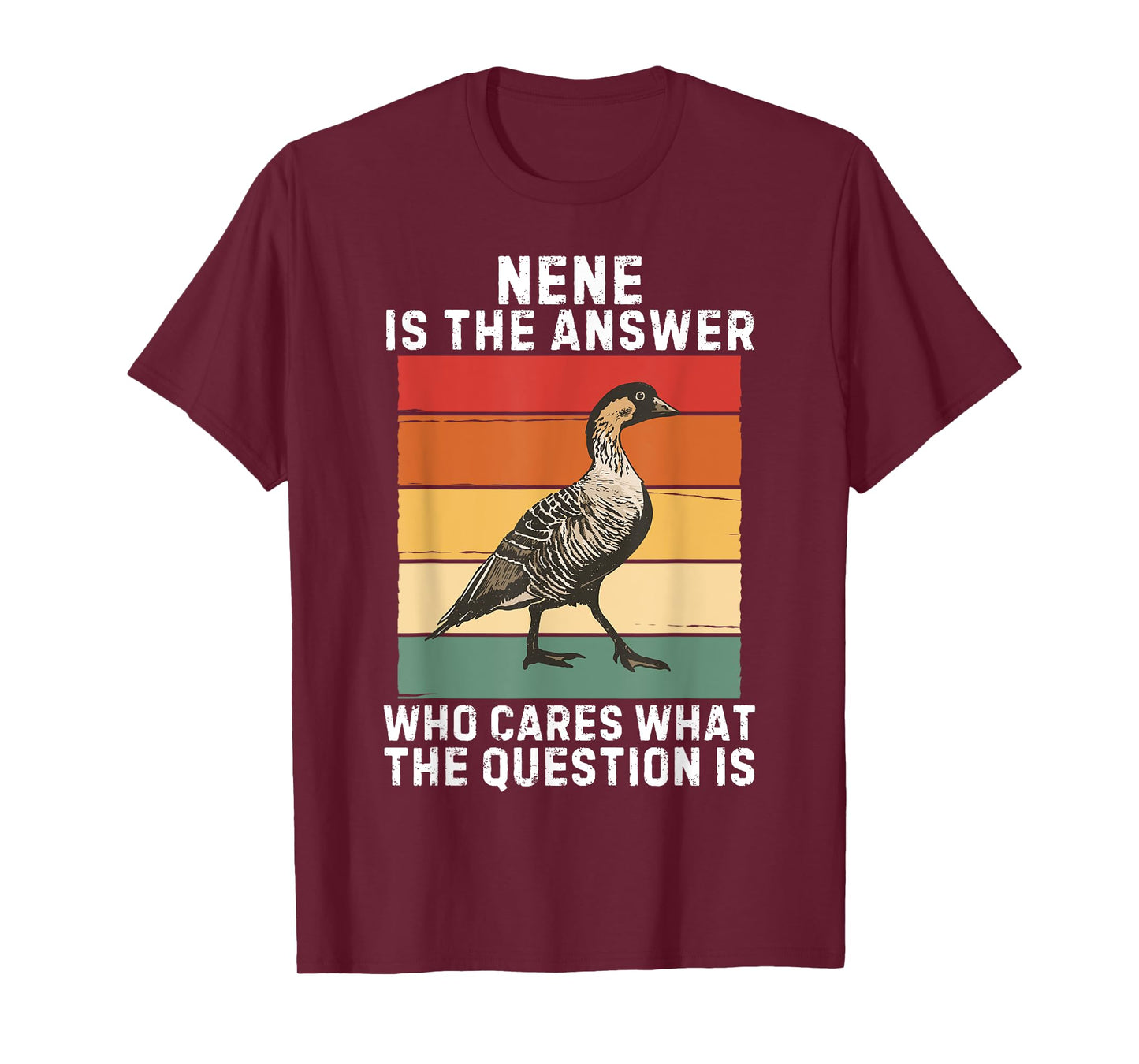 Retro Nene Bird Is The Answer Who Cares What The Question Is T-Shirt