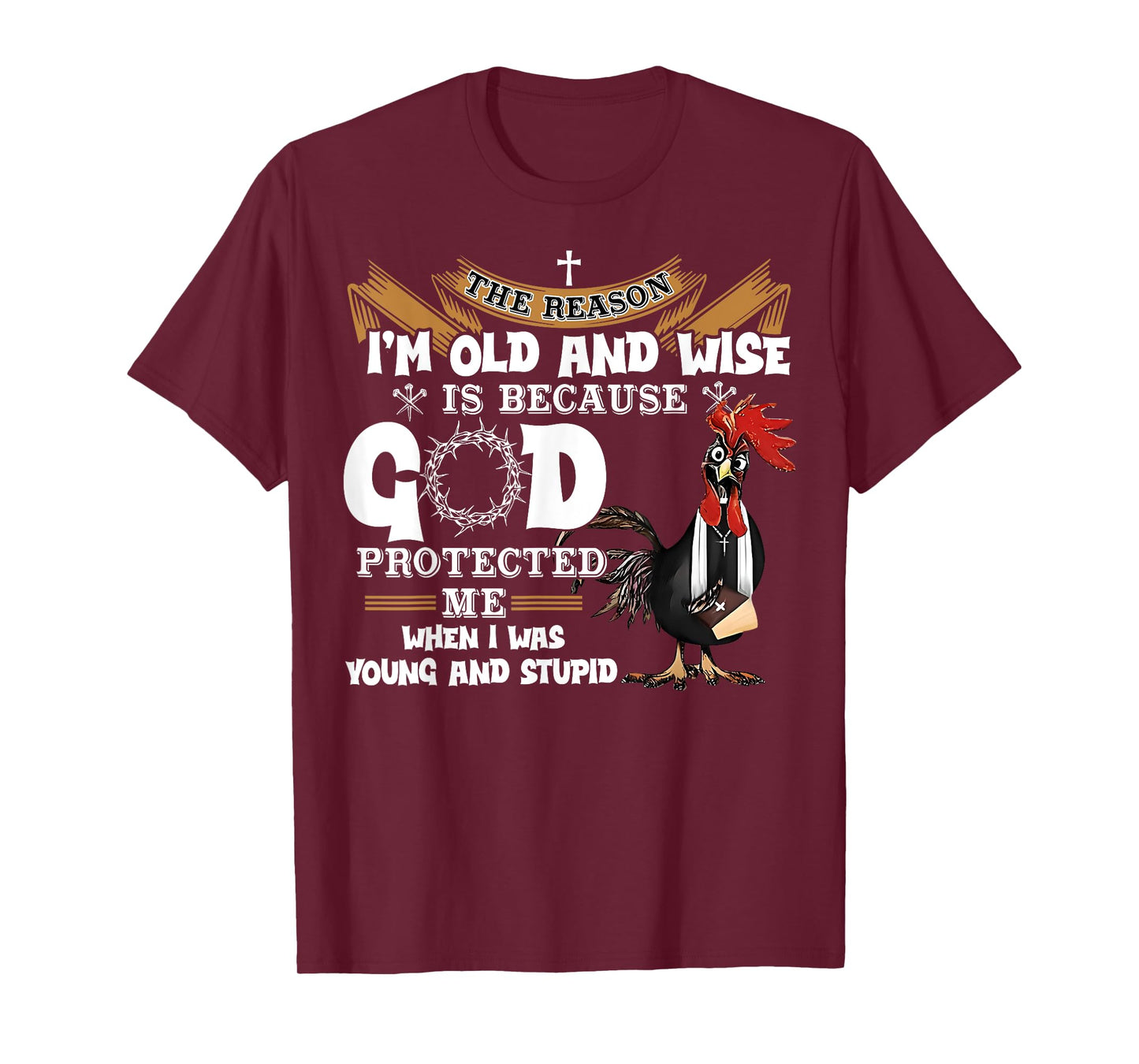 Chicken The Reason I'm Old And Wise Rooster Gifts Women Men T-Shirt