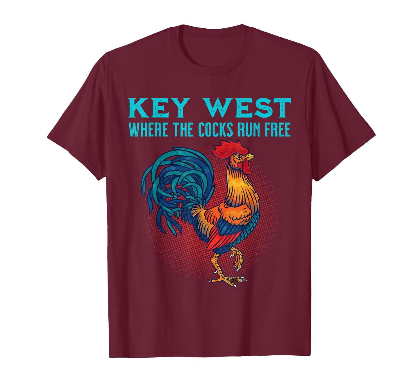 Key West Florida Where The Cocks Run Free T-Shirt