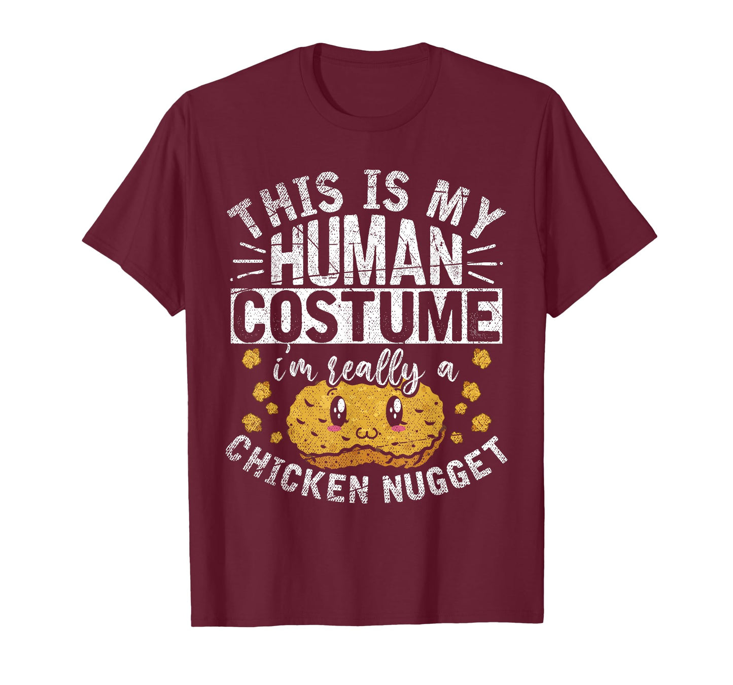This Is My Human Costume Im Really A Chicken Nugget T-Shirt