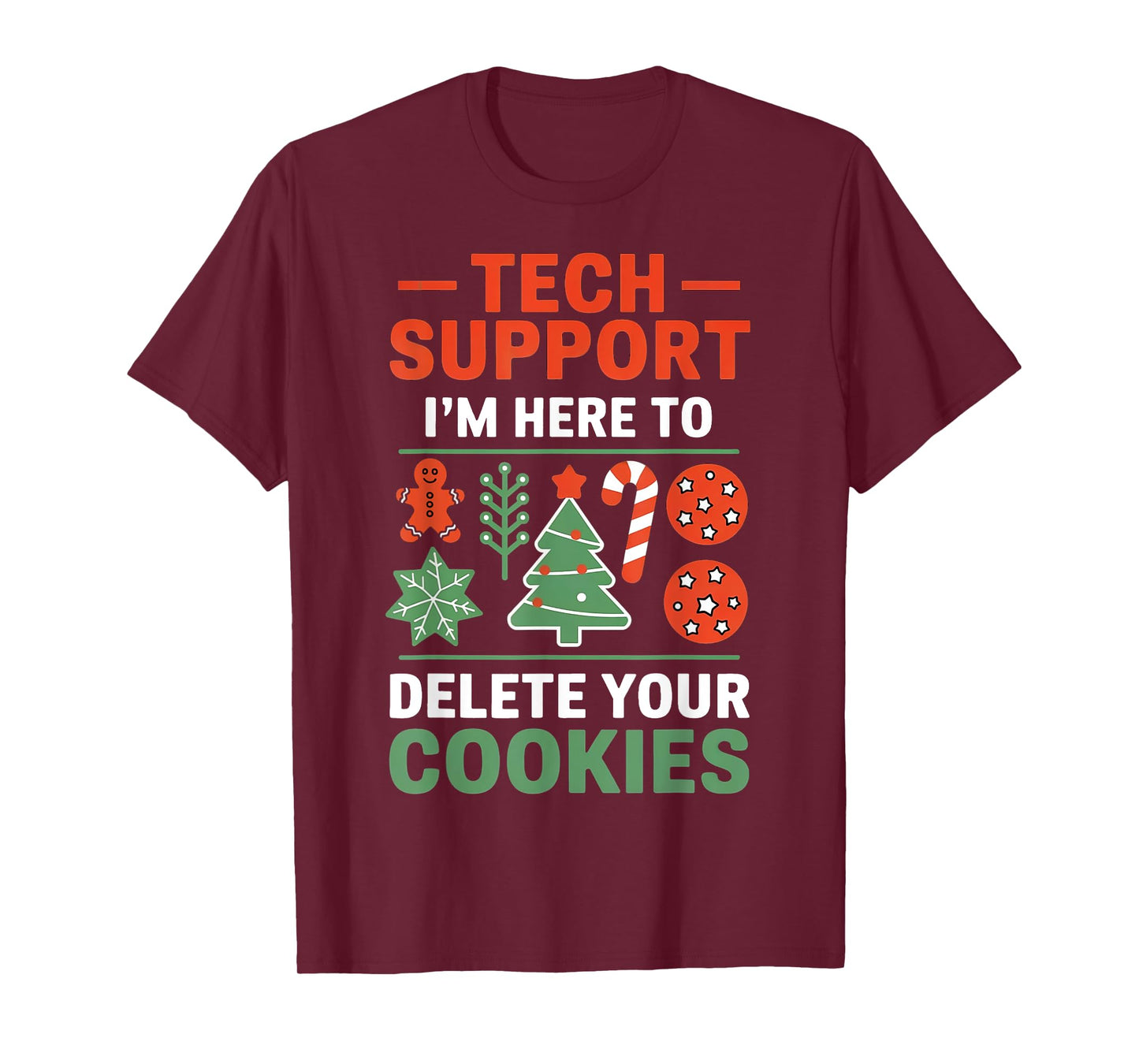 Christmas Tech Support I'm Here To Delete Cookies Men Women T-Shirt