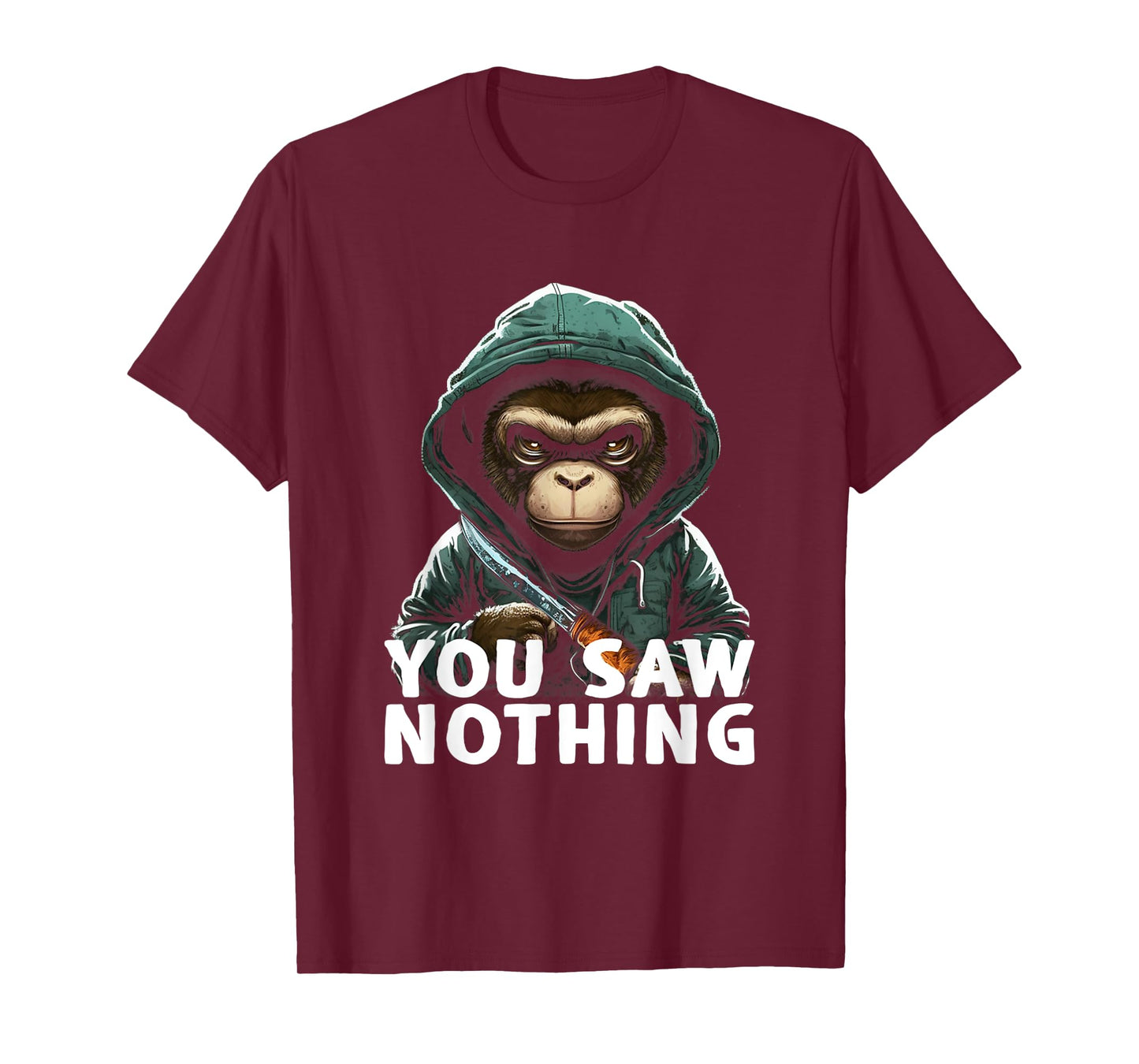 You Saw Nothing Funny murderous monkey with knife T-Shirt