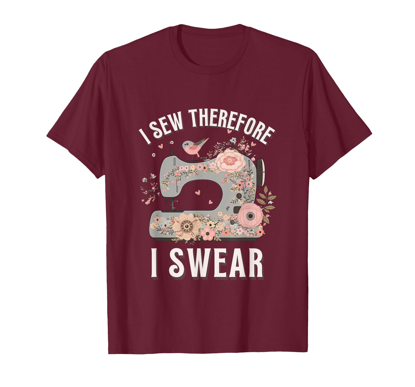 I Sew Therefore I Swear Sewing Craft Birds Flower design T-Shirt