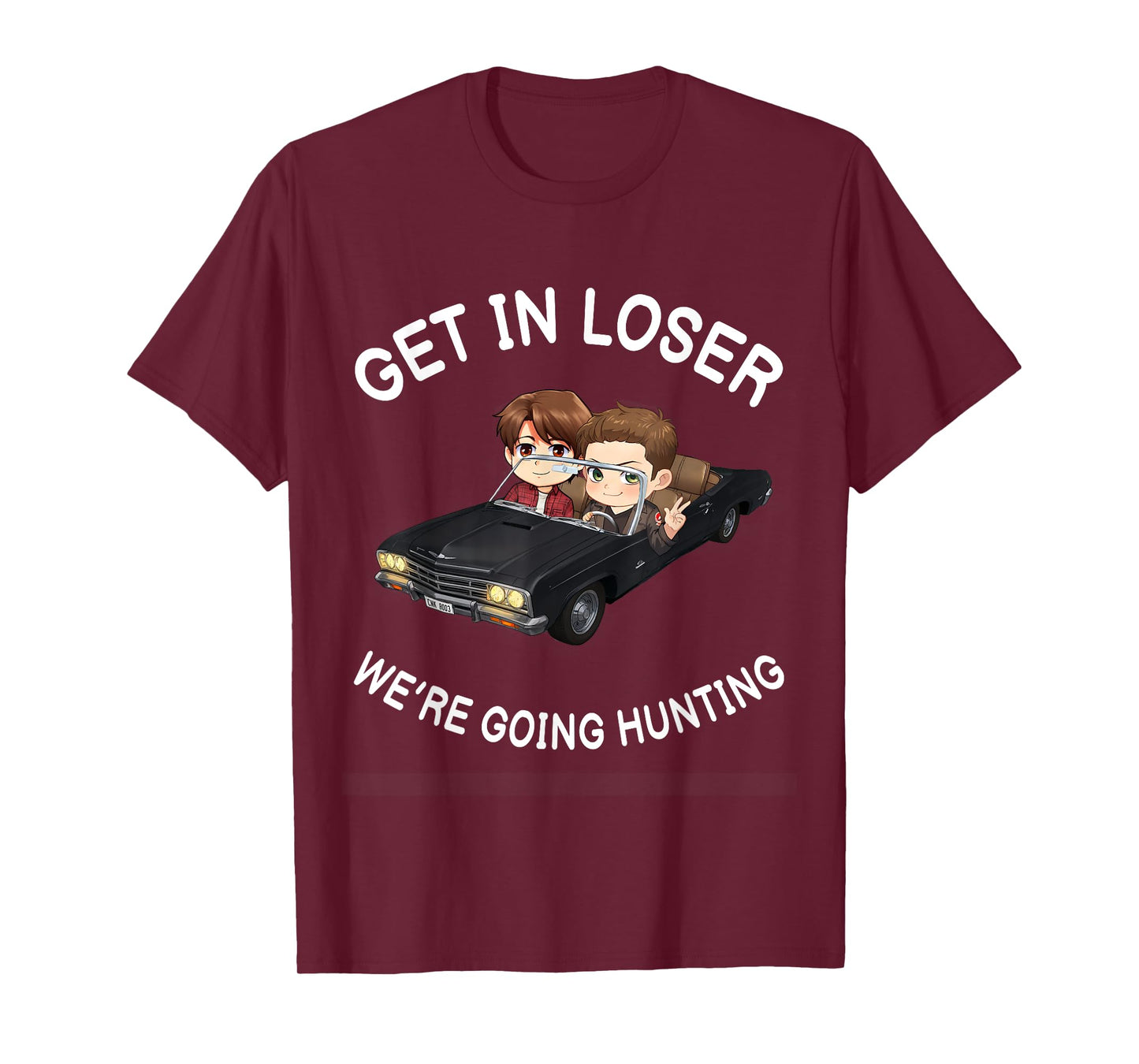 Get In Loser Were Going Hunting SPN T-Shirt