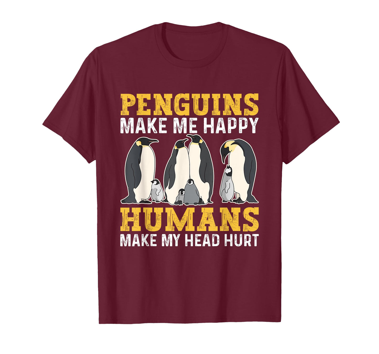 Funny Penguins Make Me Happy Humans Make My Head Hurt T-Shirt
