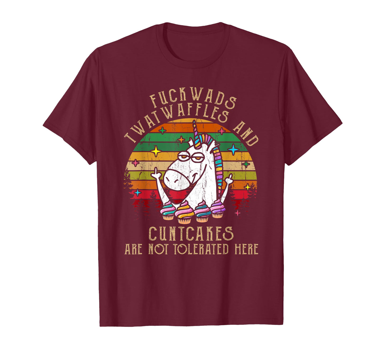 Fuckwads Twatwaffles And Cuntcakes Are Not Tolerated Here T-Shirt