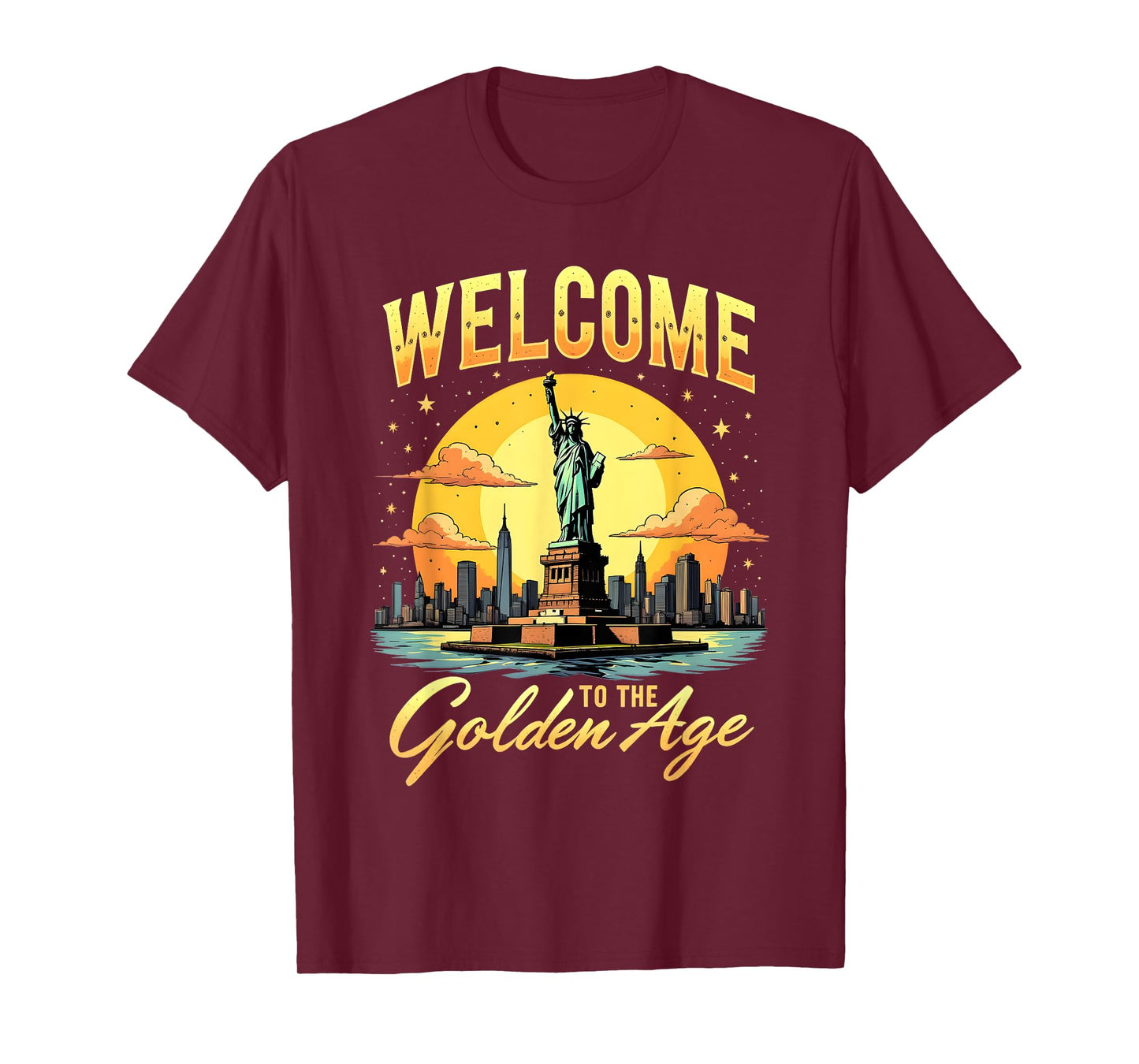 Welcome To The Golden Age America Trump Statue Of Liberty T-Shirt
