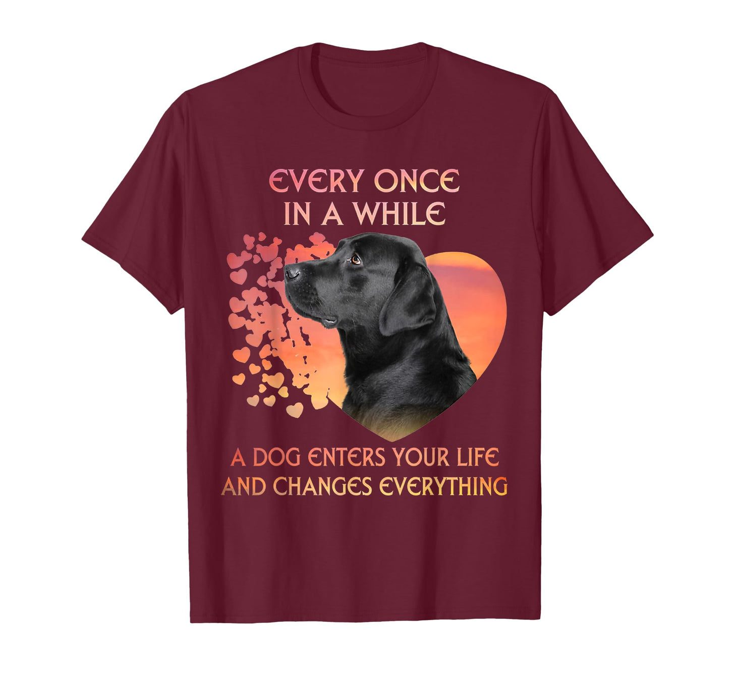 Every Once In A While A Dog Enters Your Life Labrador Men Women Kids T-Shirt